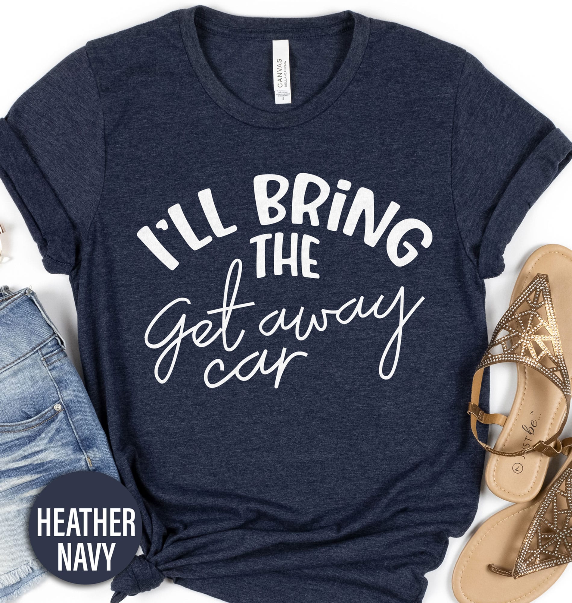 I'll Bring the Getaway Car Wedding Shirt Wedding Vacation The I'll Bring the Getaway Car Wedding Shirt comes in many different styles and colors.