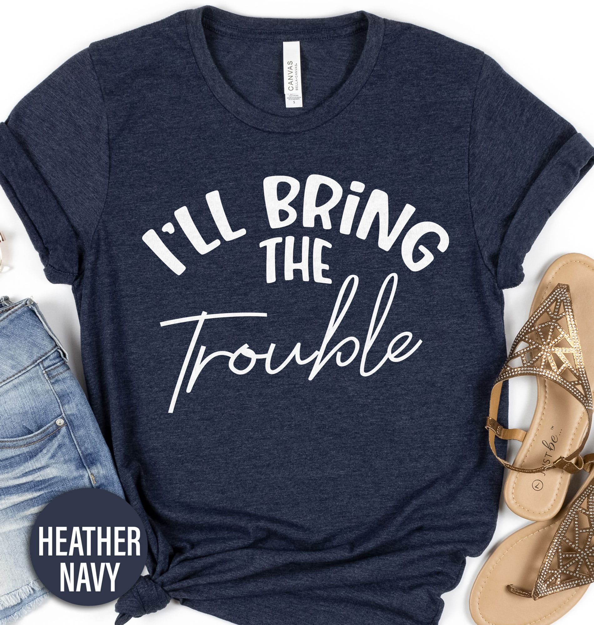 I'll Bring the Trouble Wedding Shirt Wedding Vacation The I'll Bring the Trouble Wedding Shirt comes in many different styles and colors.