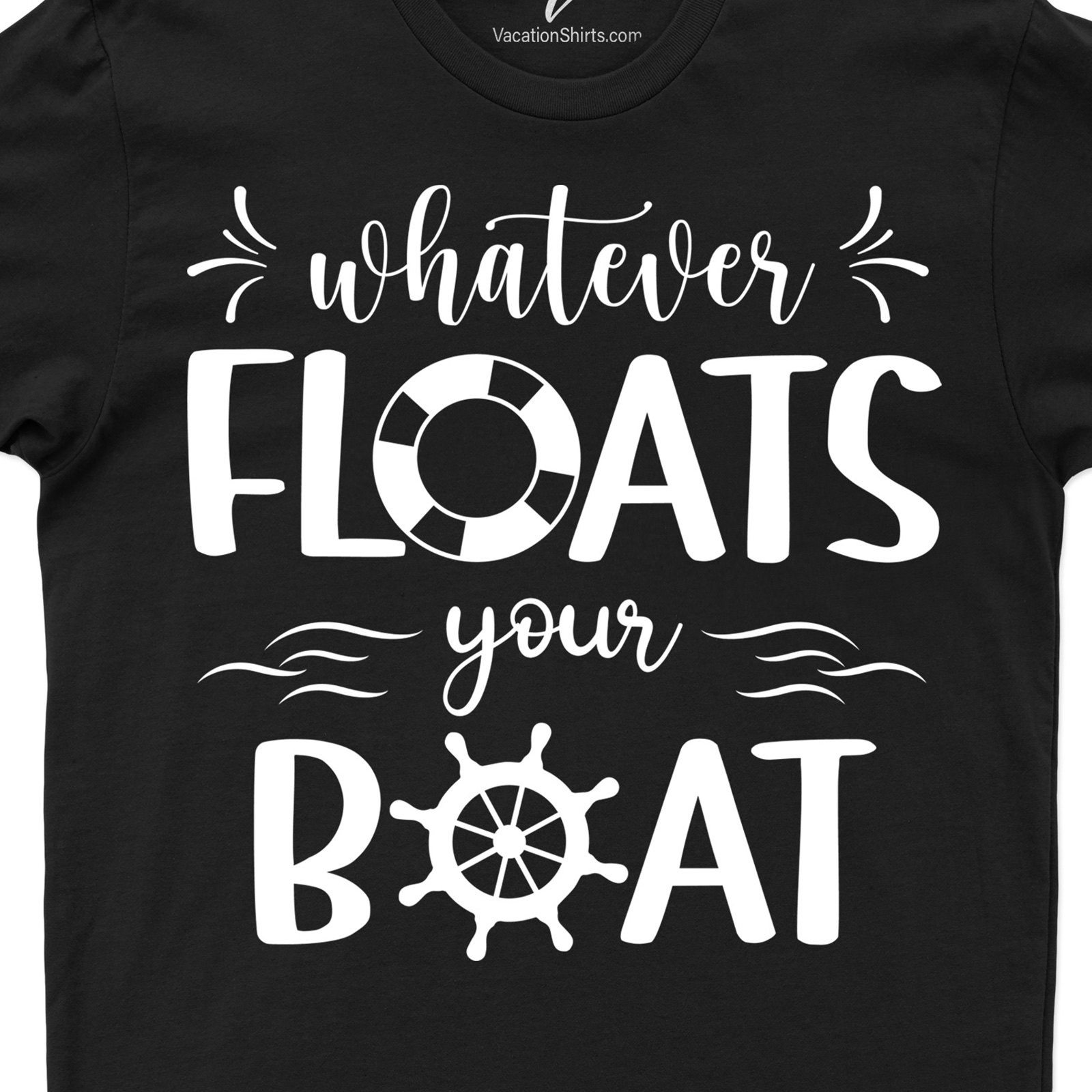 VacationShirts.com's 'Whatever Floats Your Boat' Tee Cruise Best Sellers Set sail with VacationShirts.com's 'Whatever Floats Your Boat' Tee! This nautical graphic tee is the perfect boat lover gift. Our ocean-inspired shirt is a must-have for beach vacation apparel, offering casual summer tee comfort with sea life graphic tee style.