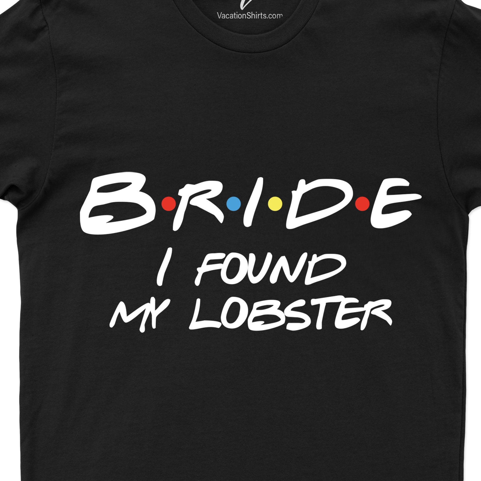 Friends I Found My Lobster Bride Shirt Wedding Vacation Shirts Find Your Perfect Match with Friends I Found My Lobster Bride Shirt - Shop Now!