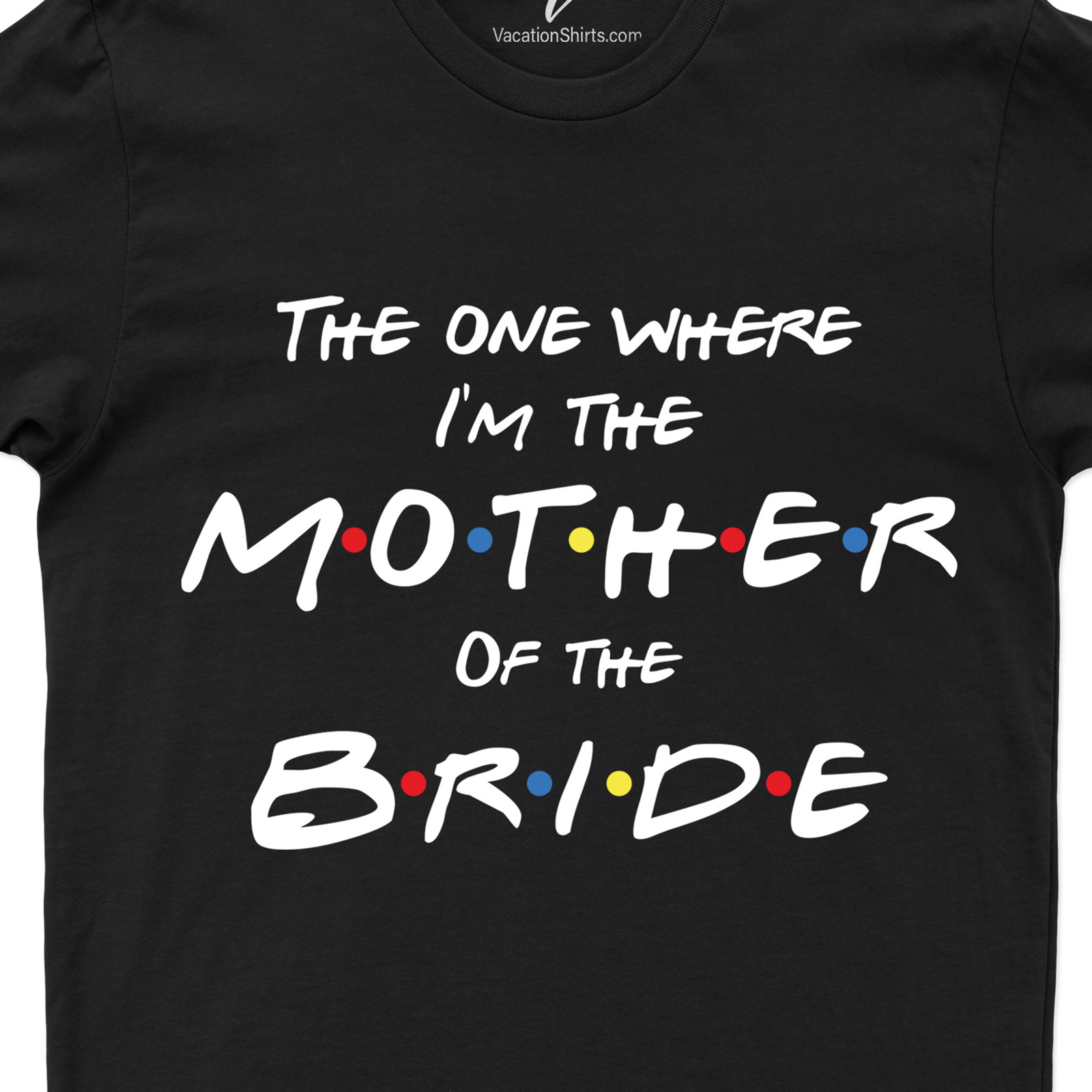 Friends Mother of the Bride Shirt Wedding Vacation Shirts Stylish and Elegant Mother of the Bride Shirts |Shop Friends Collection Today