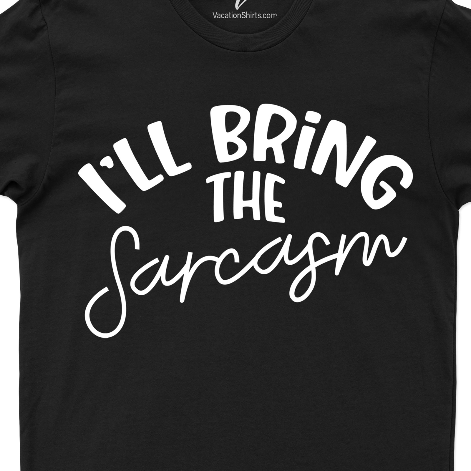 I'll Bring the Sarcasm Wedding Shirt Wedding Vacation Shirts Shop the Best Wedding Shirt with a Sarcastic Twist - I'll Bring the Sarcasm