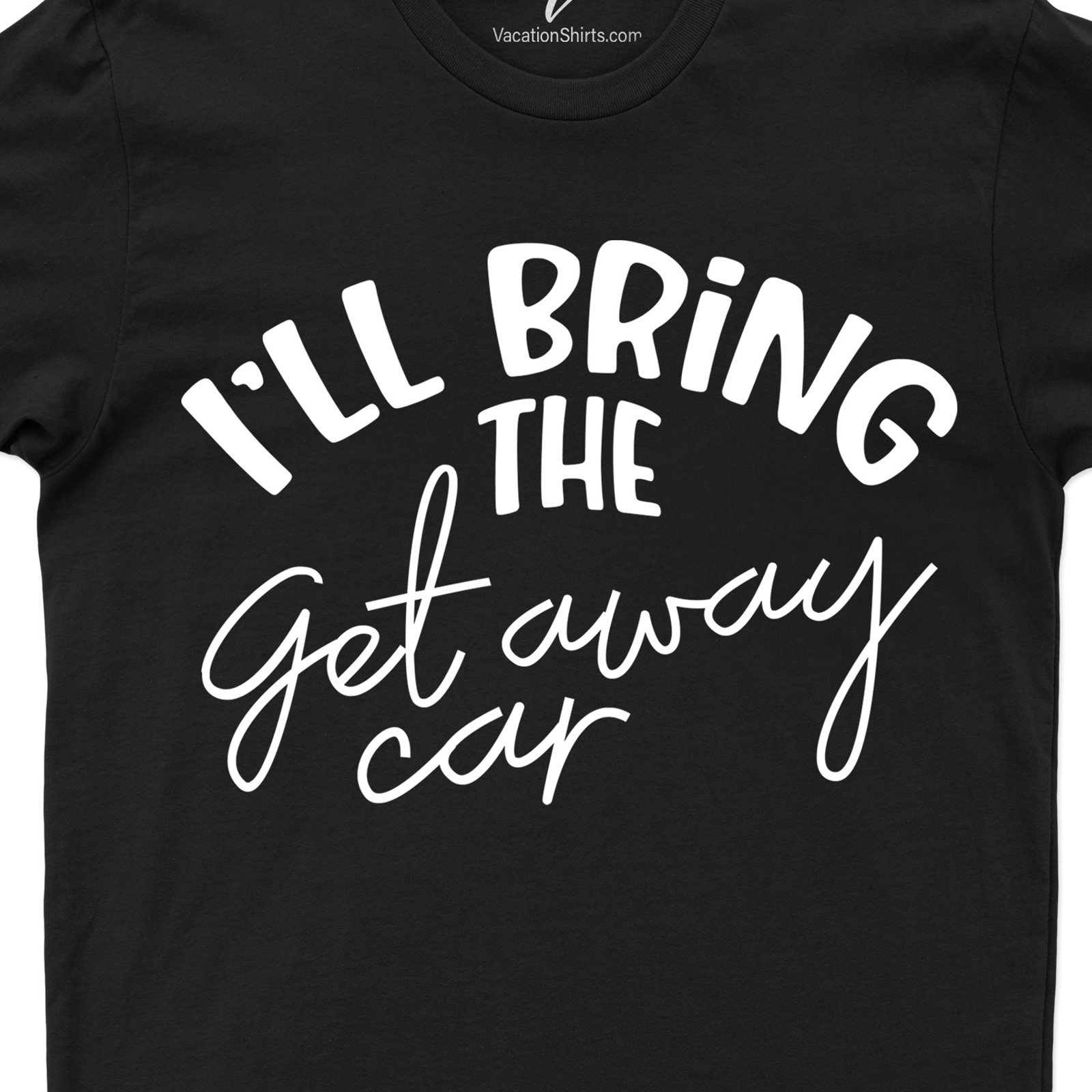 I'll Bring the Getaway Car Wedding Shirt Wedding Vacation Shirts Shop the Best Wedding Shirt: I'll Bring the Getaway Car - Perfect for Your Big Day!