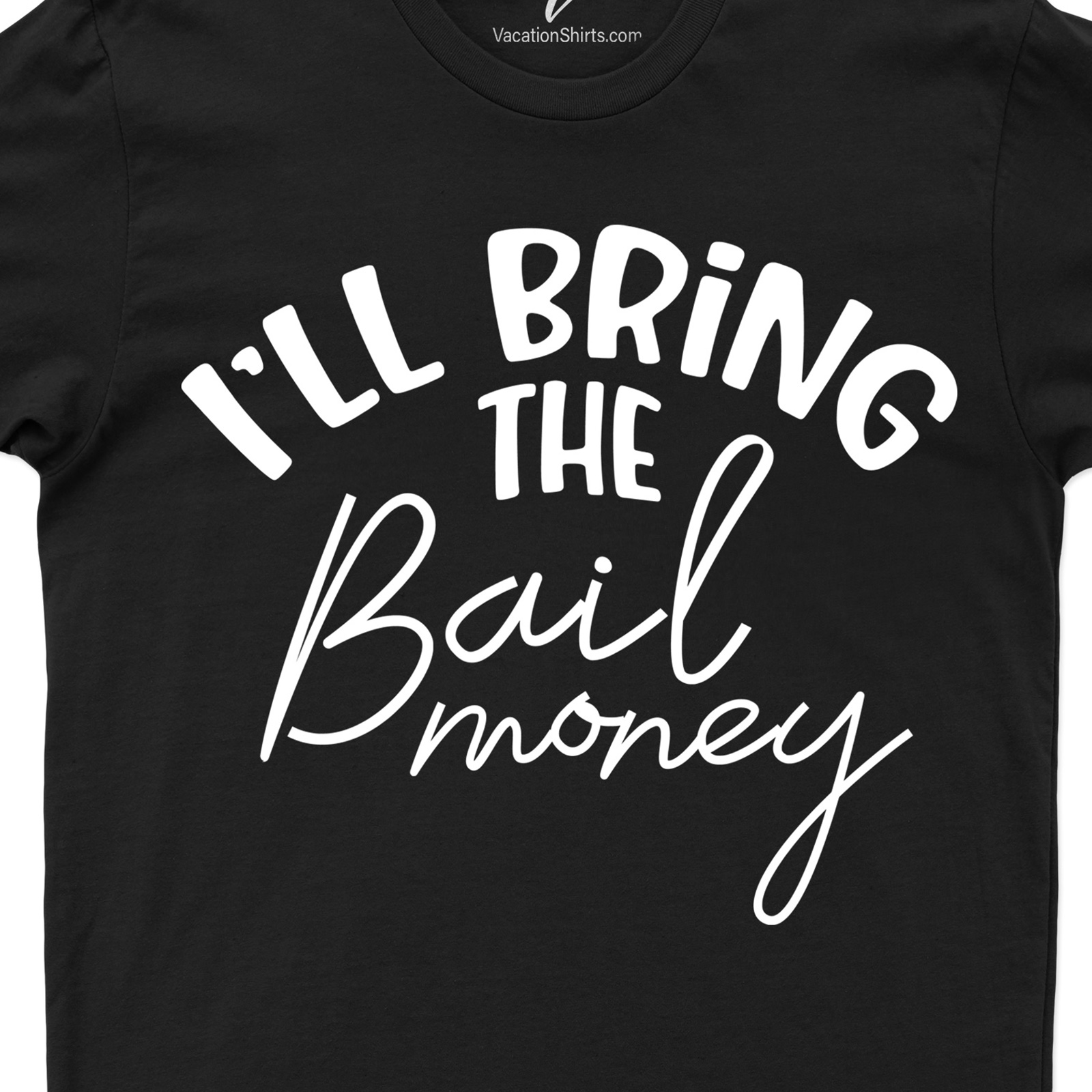 I'll Bring the Bail Money Wedding Shirt Wedding Vacation Shirts Shop the Best Wedding Shirt: I'll Bring the Bail Money - Perfect for the Rebellious Bride and Groom |Free Shipping Available
