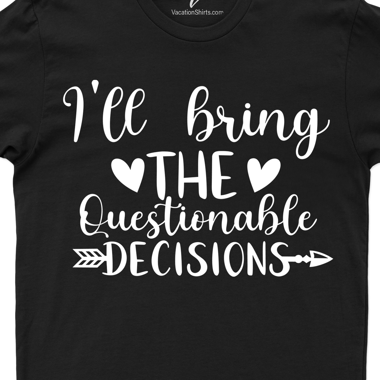 I'll Bring the Questionable Decisions Wedding Shirt Wedding Vacation Shirts Shop the Best Wedding Shirt for Questionable Decisions - I'll Bring the Questionable Decisions Wedding Shirt