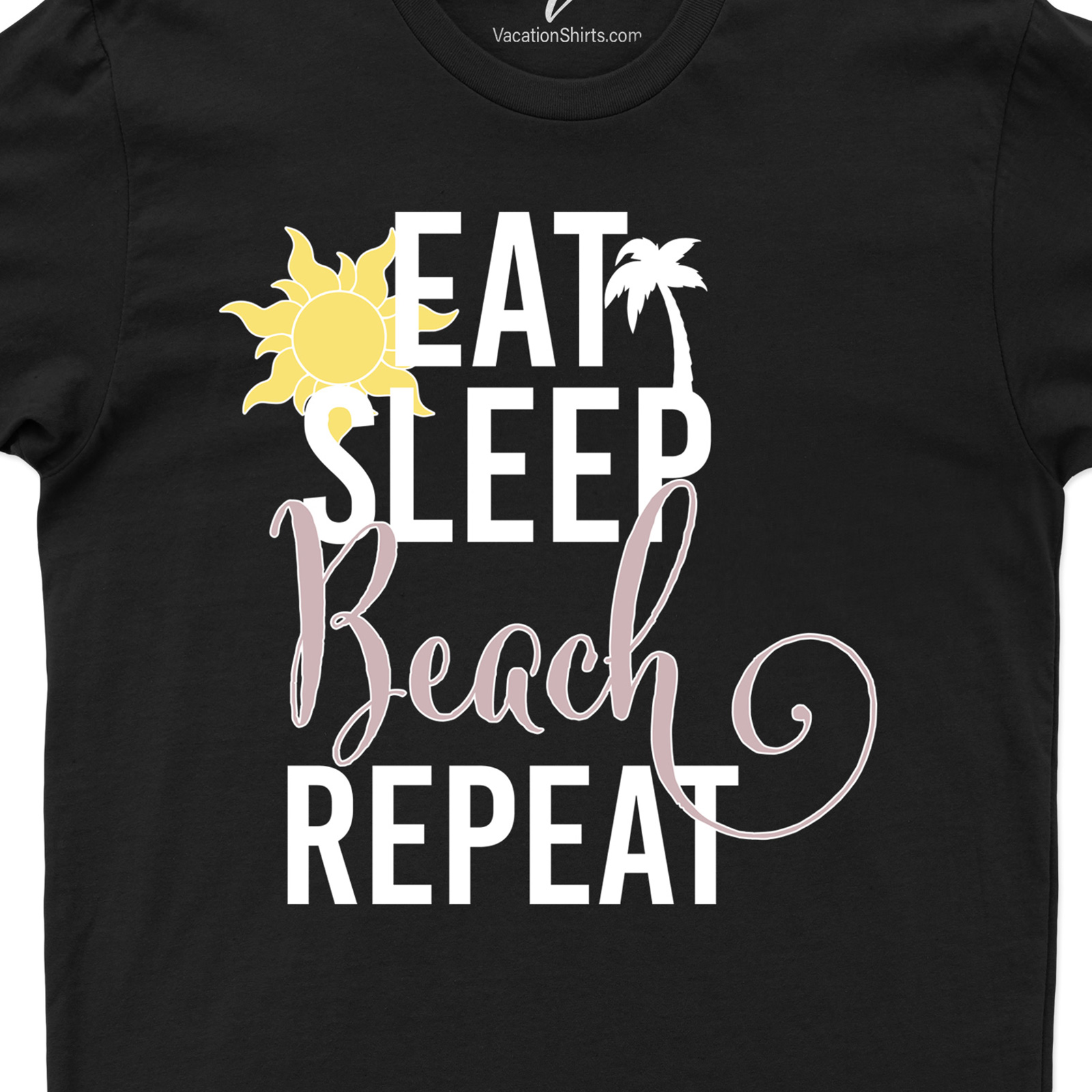 Eat Sleep Beach Repeat Shirt Beach Vacation Shirts Shop the Best Beachwear: Eat Sleep Beach Repeat Shirt |Free Shipping