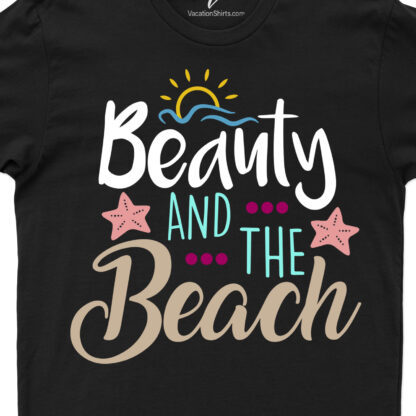 Beauty and the Beach Cruise Shirt Beach Vacation Shirts Shop the Latest Beauty and the Beach Cruise Shirts |Perfect for Your Next Vacation