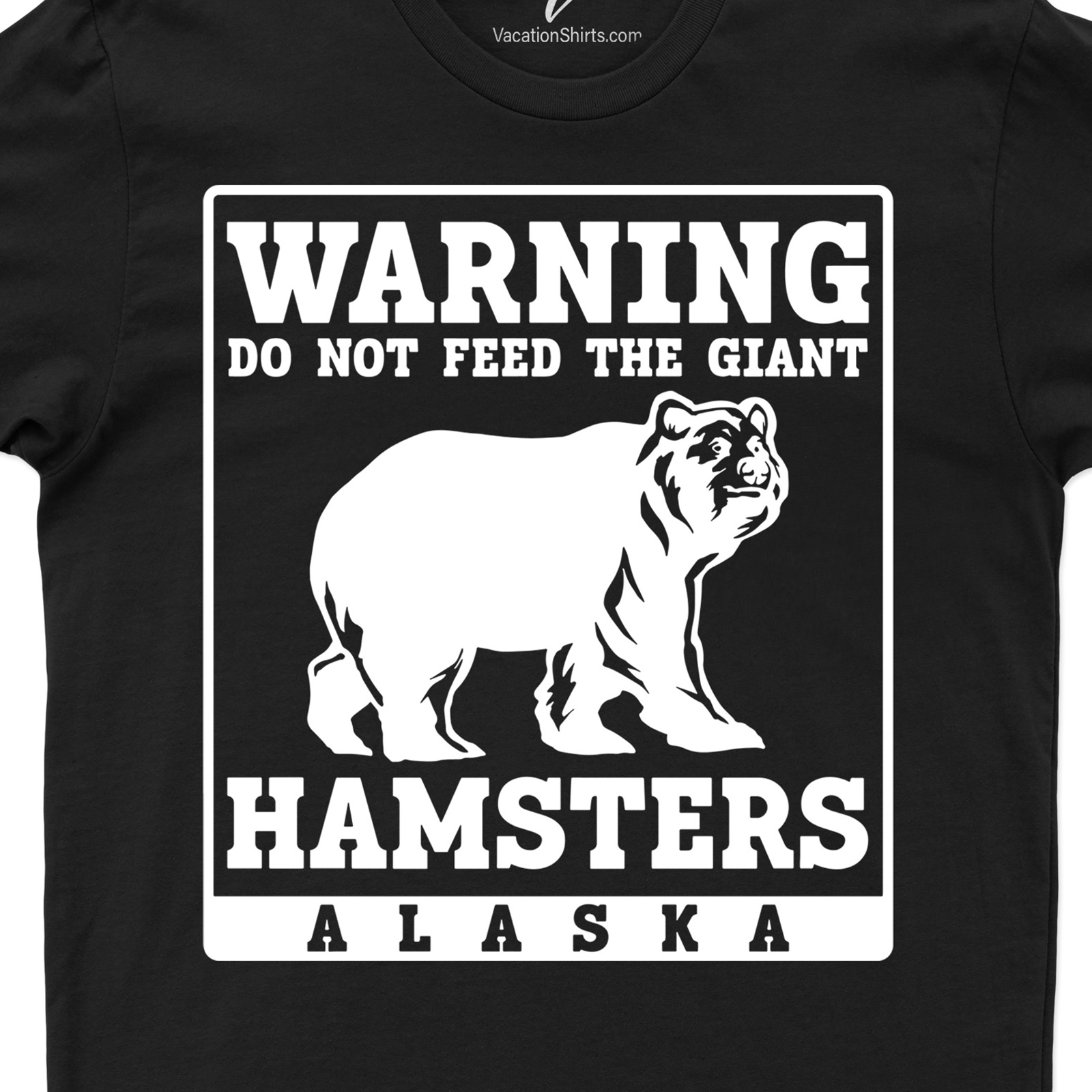 Bear Do Not Feed Hamster Tee Alaska Vacation Shirts Shop the Bear Do Not Feed Hamster Tee - Unique and Humorous Graphic T-Shirt for Animal Lovers |Free Shipping Available