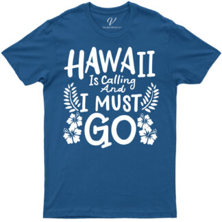 Hawaii Is Calling Must Go Tee Hawaii Vacation Shirts Hawaii Is Calling: Get Your Must-Go Tee Today |Shop Now