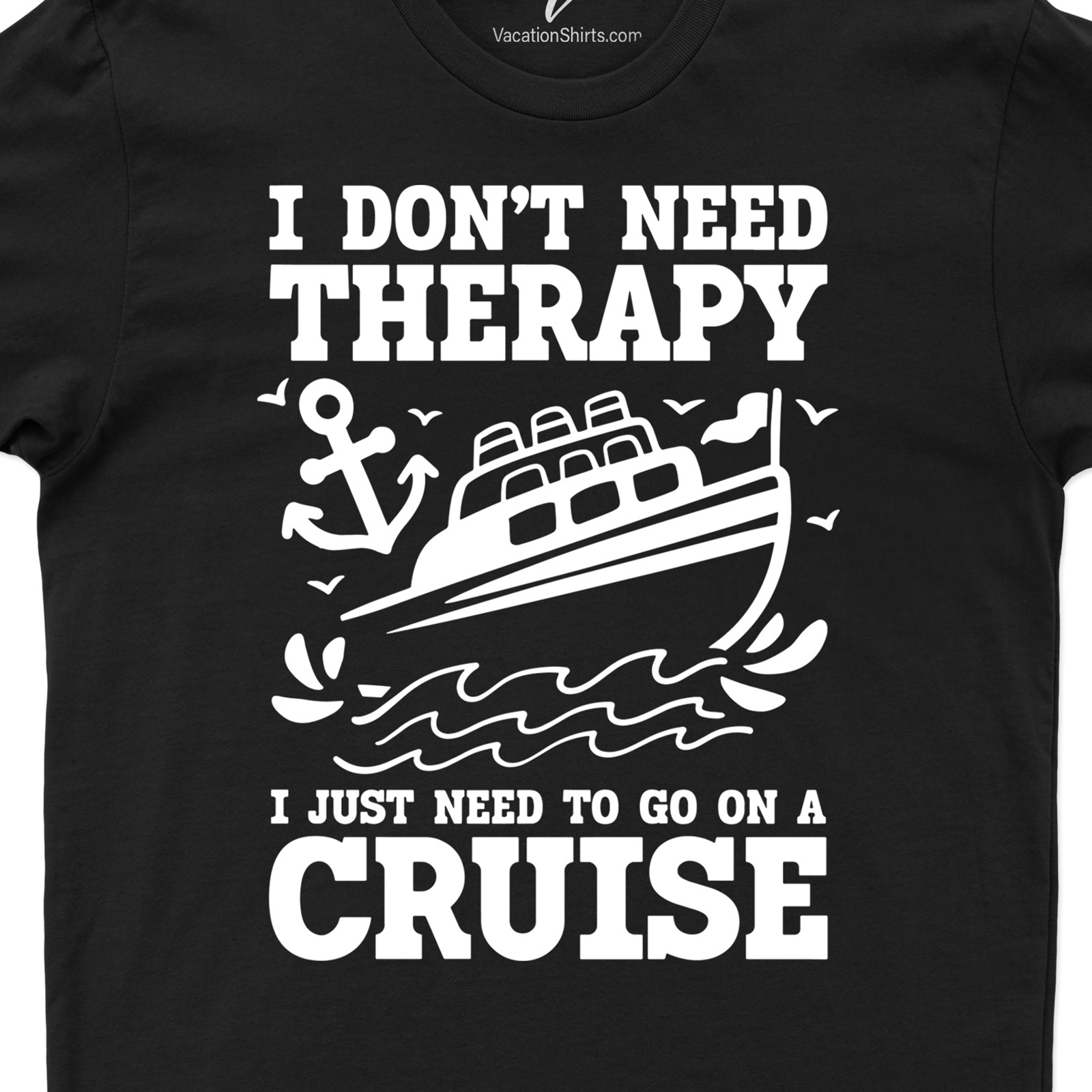 Need A Cruise Therapy Vacation Tee - VacationShirts.com Cruise Vacation Shirts Experience blissful relaxation with our Cruise Therapy Vacation Tee from VacationShirts.com. This Cruise Vacation Apparel is your perfect Travel Therapy T-Shirt, blending Cruise Ship Clothing style with Vacation Therapy Shirts' comfort. It's the ultimate Cruise Fashion Tee for your Holiday Cruise T-Shirt collection. Nautical Vacation Shirts redefined!