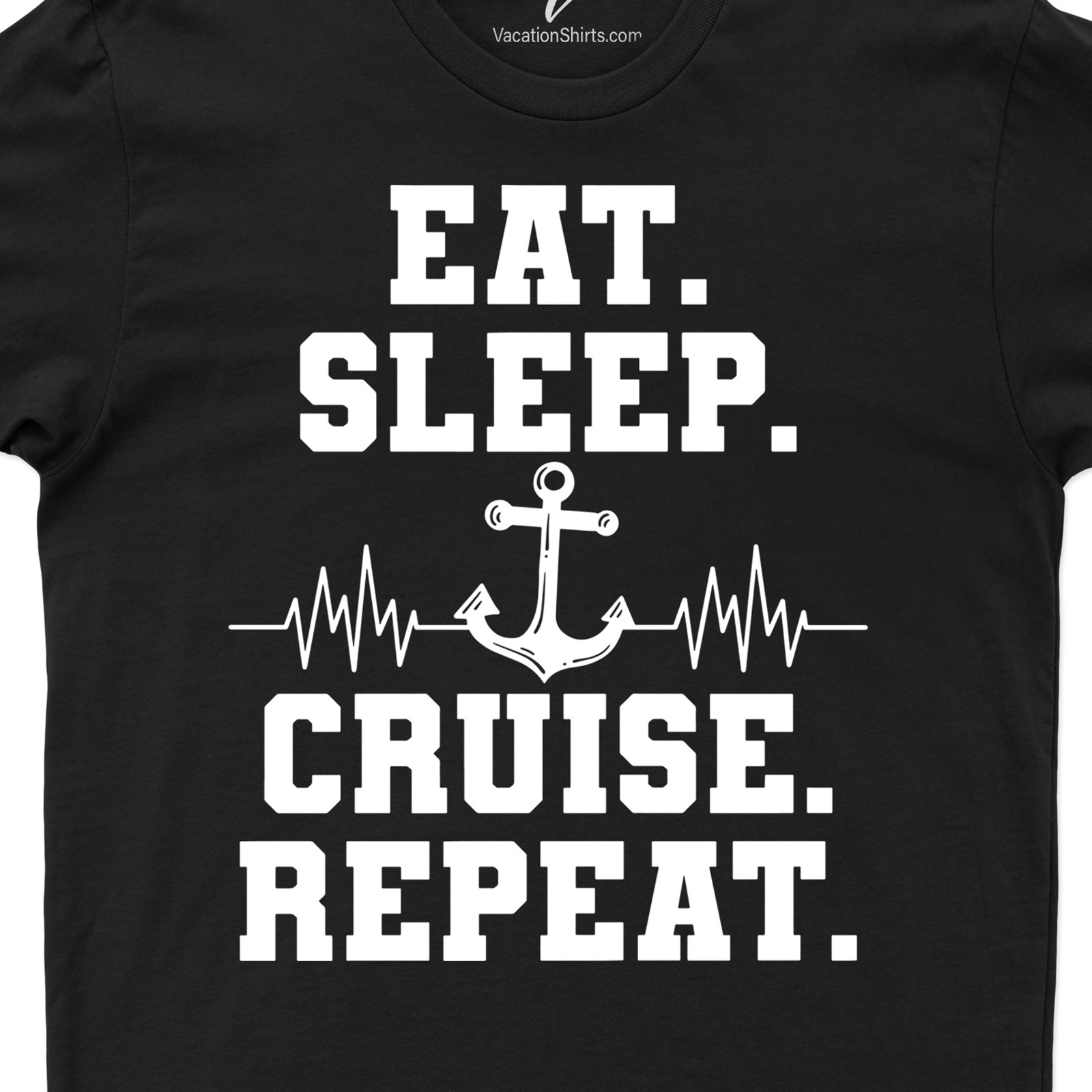 Eat Sleep Cruise Repeat - Ultimate Vacation Tee Cruise Vacation Shirts Experience the ultimate vacation vibe with our Eat Sleep Cruise Repeat Tee! This Cruise Vacation T-shirt is your perfect Cruise Wear, blending Cruise Fashion with the spirit of Travel Themed T-Shirts. It's more than Vacation Clothing, it's your Cruise Trip lifestyle!
