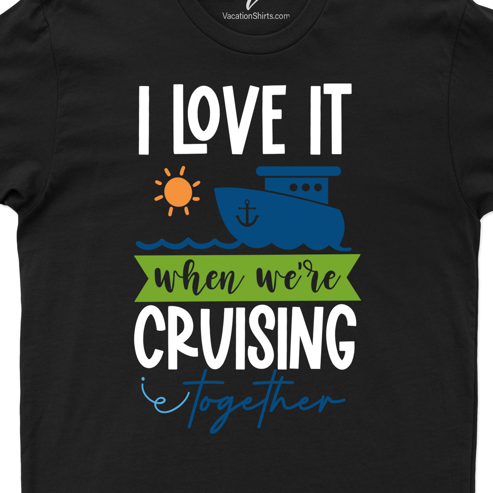 I Love It When We Cruise Together Tee Vacation Shirts I Love It When We Cruise Together Tee - Shop Now for the Perfect Cruise Outfit |Free Shipping Available