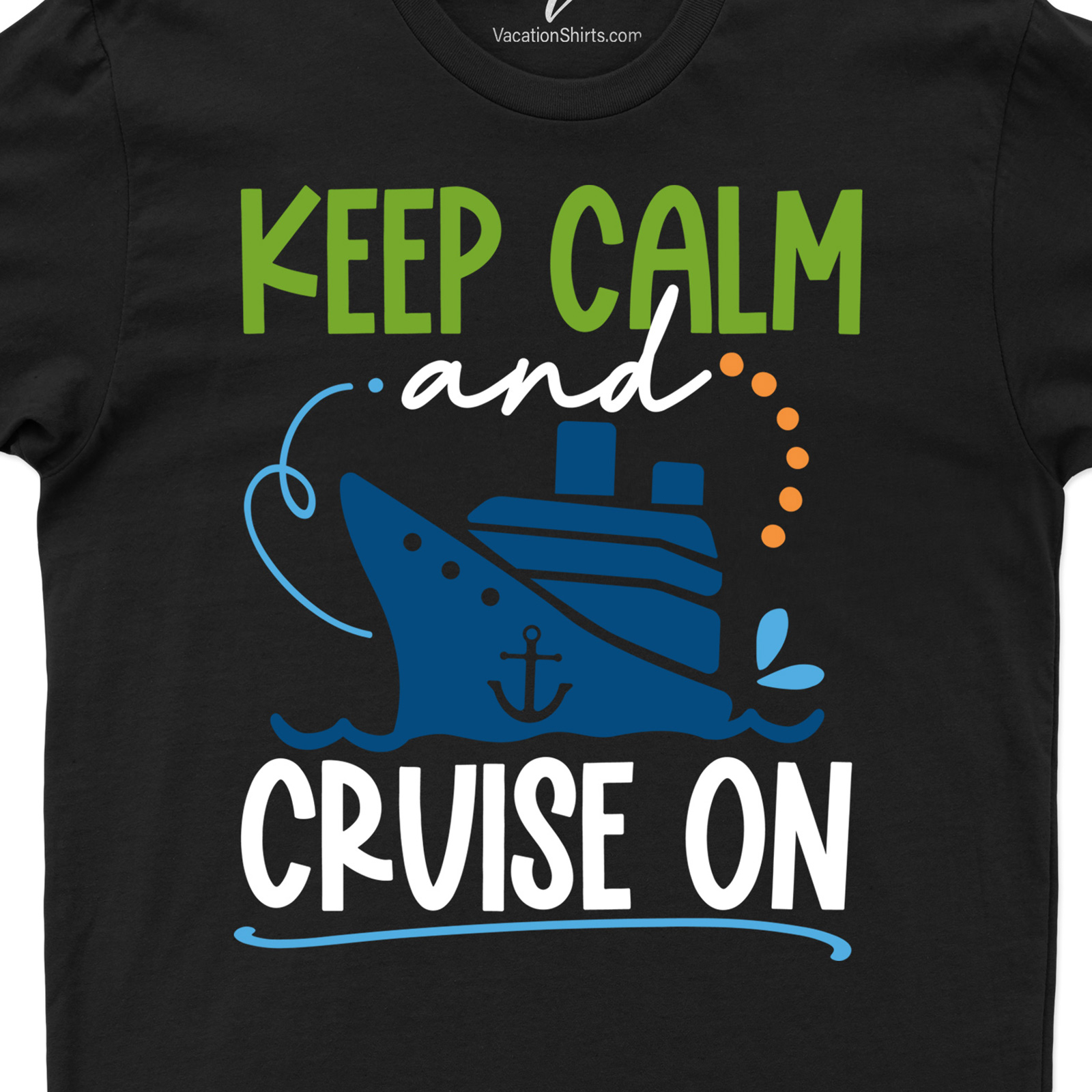 Keep Calm Cruise On Tee Vacation Shirts Shop the Best Keep Calm Cruise On Tee |Find Your Perfect Cruise Outfit Today!