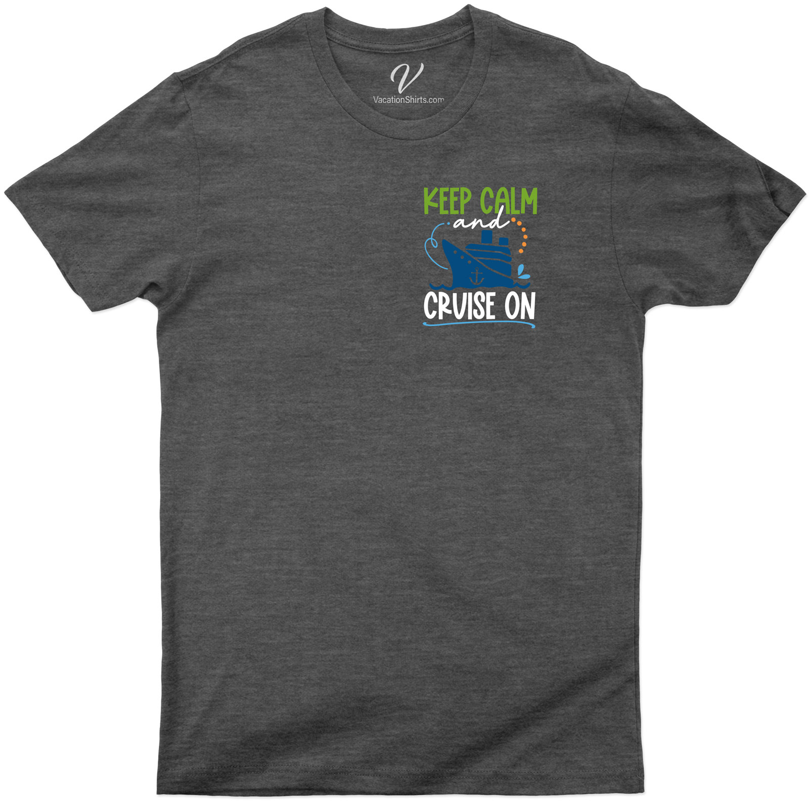 Keep Calm Cruise On Tee Vacation Shirts Shop the Best Keep Calm Cruise On Tee |Find Your Perfect Cruise Outfit Today!