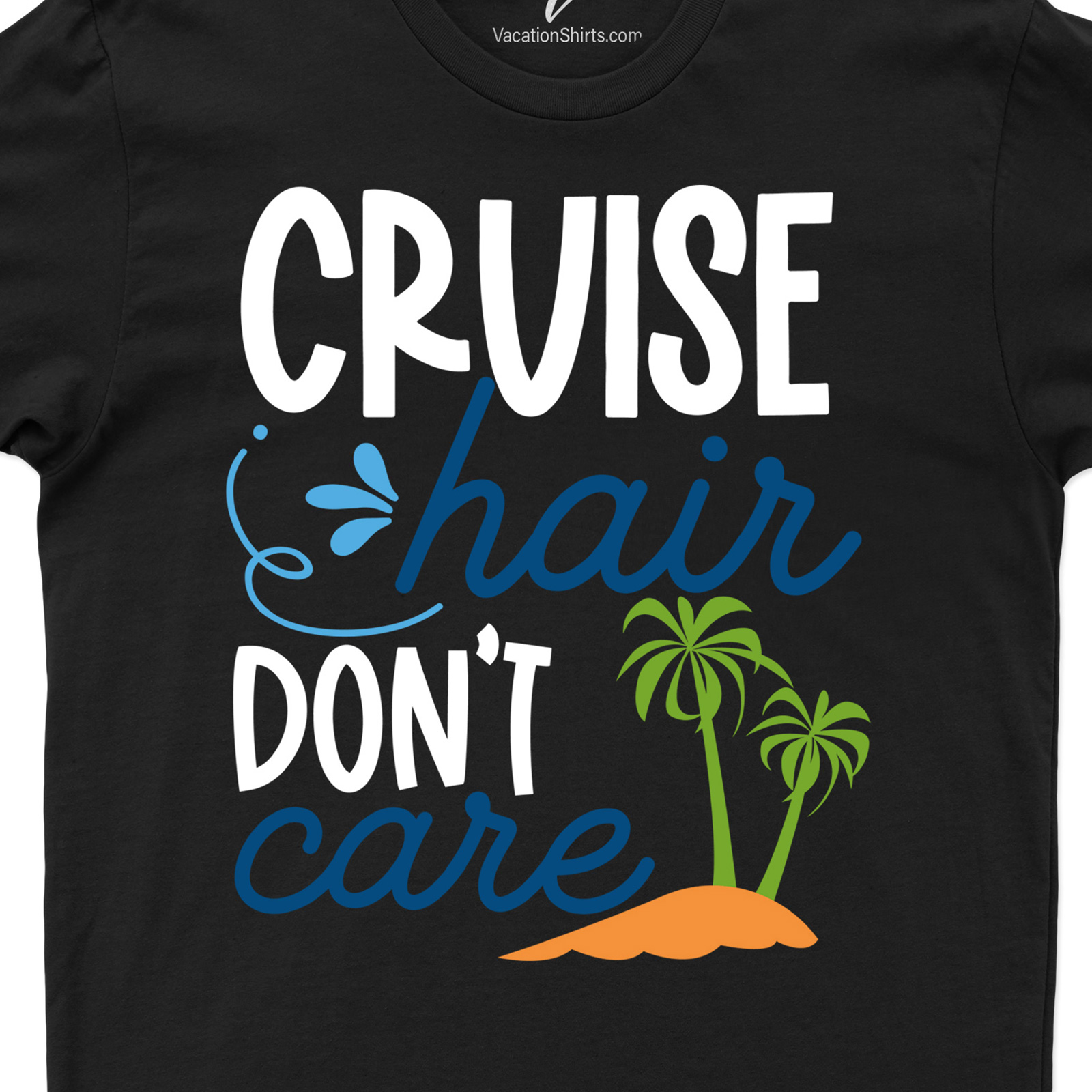 Cruise Hair Don't Care Tee Vacation Shirts Cruise in Style with Our Hair Don't Care Tee - Shop Now!