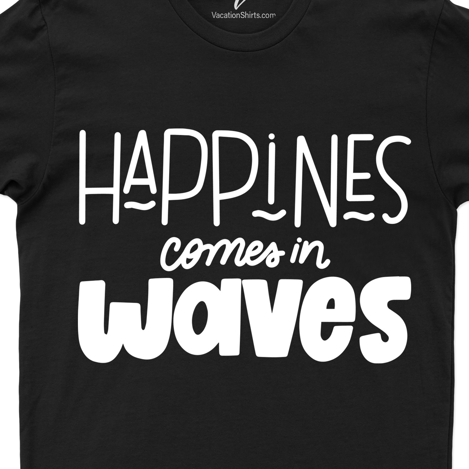 Happiness Comes In Waves Tee Vacation Shirts Shop the Latest Happiness Comes In Waves Tee - Trendy and Comfortable |Free Shipping