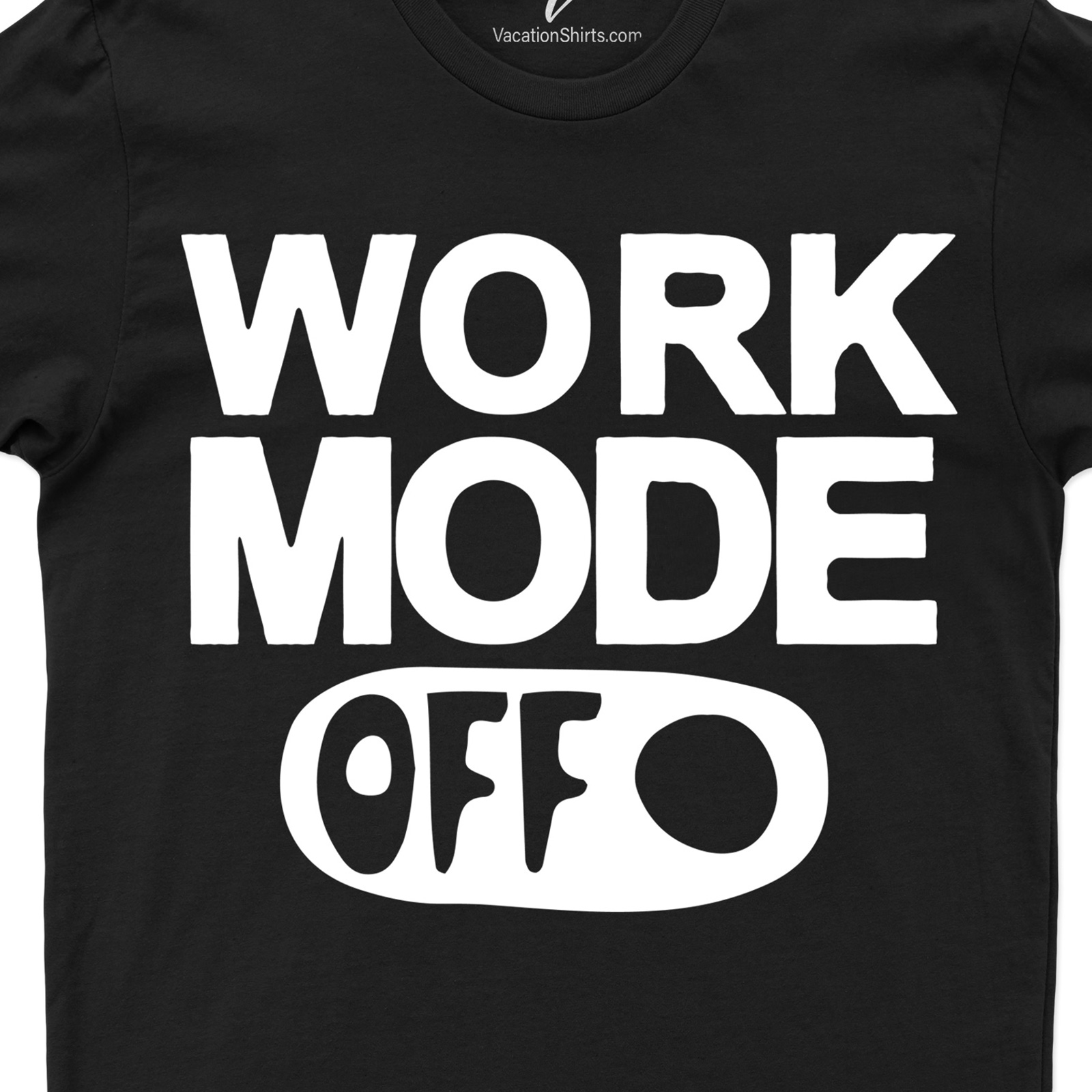 Work Mode Off Tee Vacation Shirts Shop the Best Work Mode Off Tees Online - Get Comfortable and Stylish!