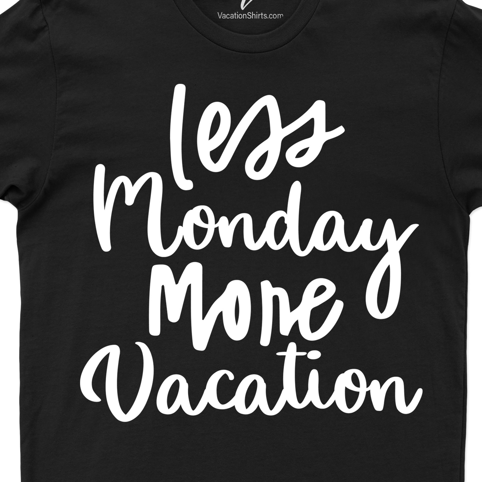 Less Monday More Vaction Tee Vacation Shirts Shop Less Monday More Vacation Tee - Trendy and Comfortable Shirts for Your Next Getaway |Free Shipping Available