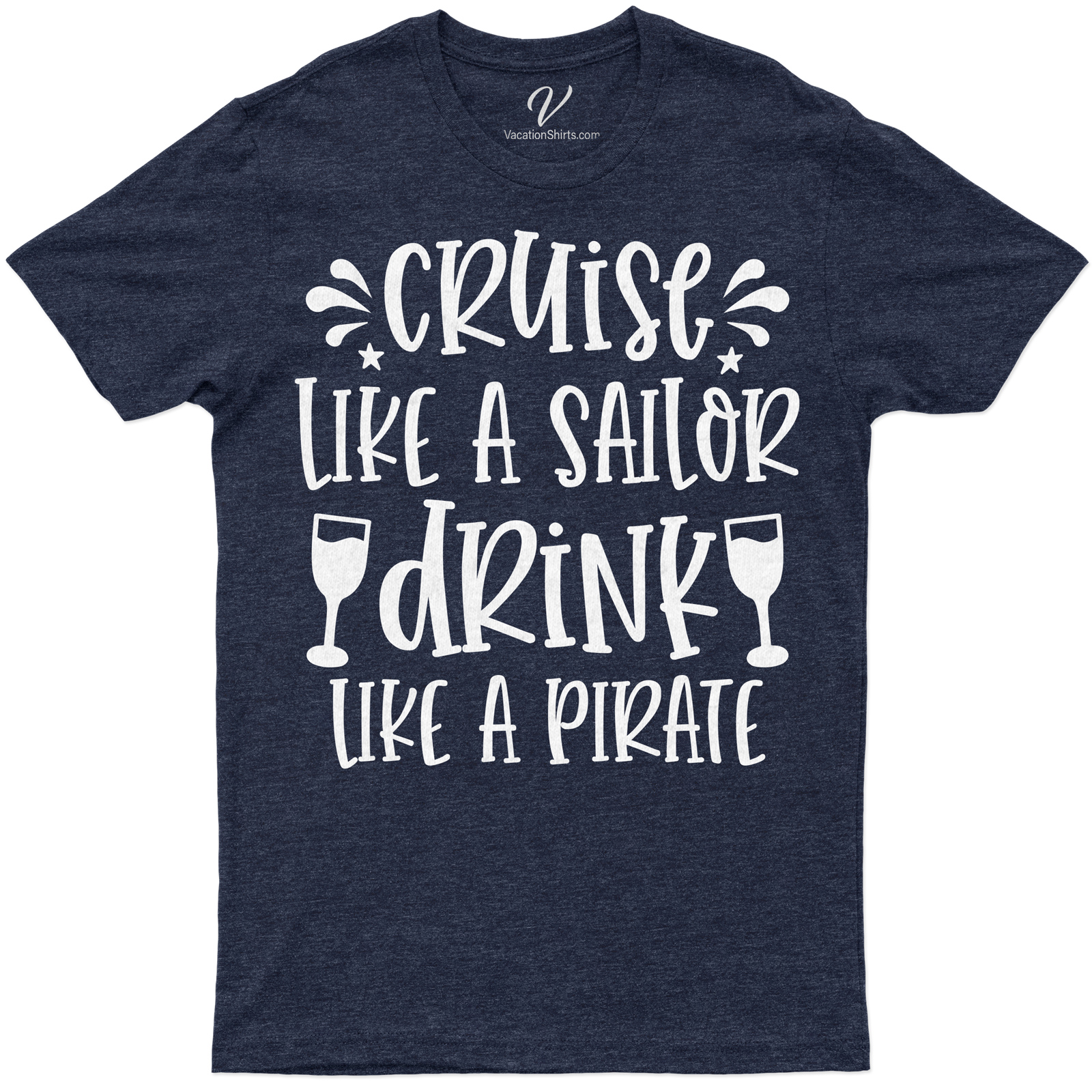 Cruise Like a Sailor, Drink Like a Pirate - Fun Vacation Tee Embrace your adventurous spirit with our 'Cruise Like a Sailor, Drink Like a Pirate' tee! This fun vacation clothing piece is a must-have for sea lovers. It's a perfect blend of nautical t-shirts style and pirate inspired shirts charm. Ideal for beach vacations and ocean travels!