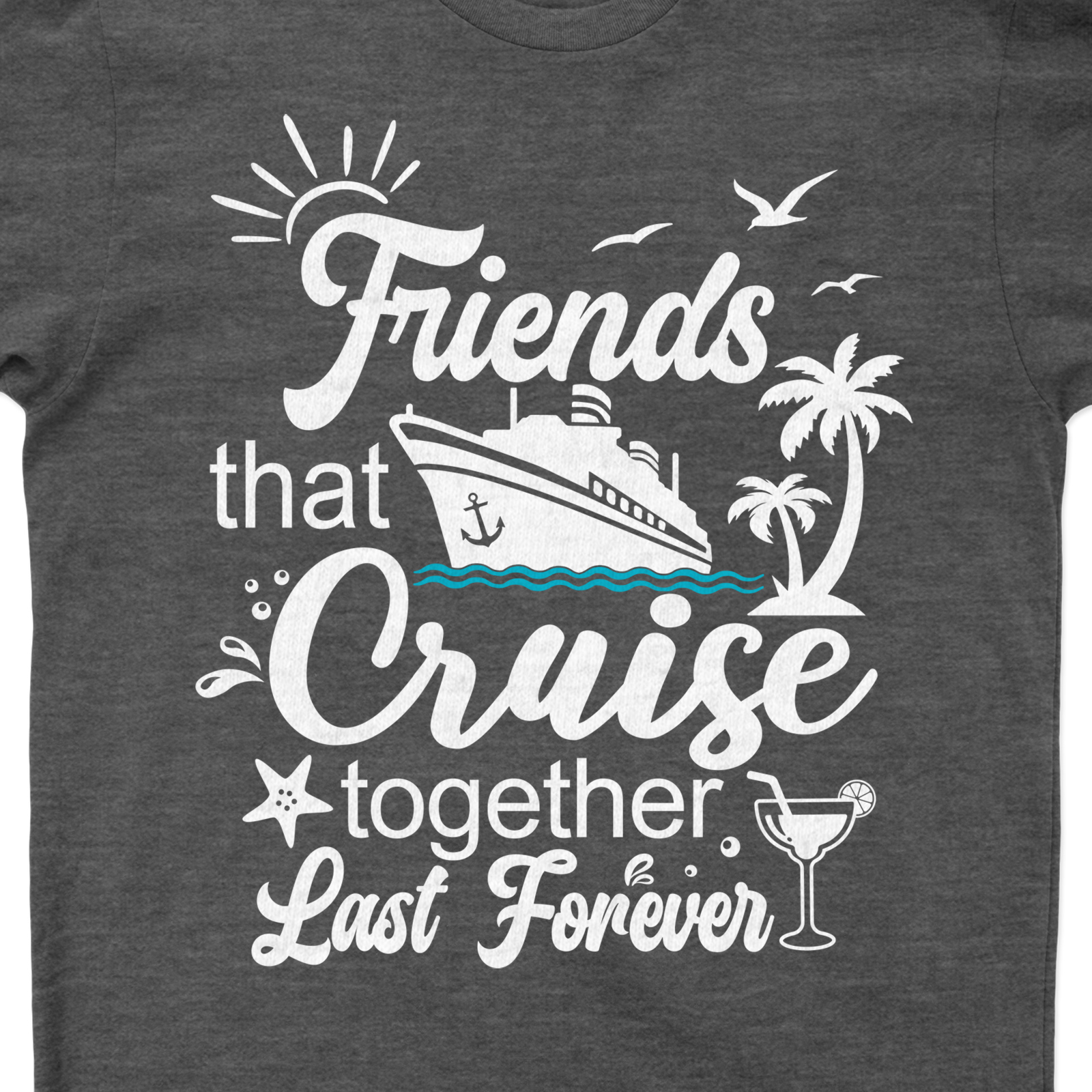 Friends That Cruise Together Last Forever Tropical Vacation Tee Friends That Cruise Together Last Forever Tropical Vacation Tee - the ultimate Cruise Vacation T-Shirt. Perfect for Forever Friends cruising together, this Tropical Travel Tee makes Vacation Group Shirts fun and stylish. Your go-to Friendship Vacation Apparel for every Cruise Trip!