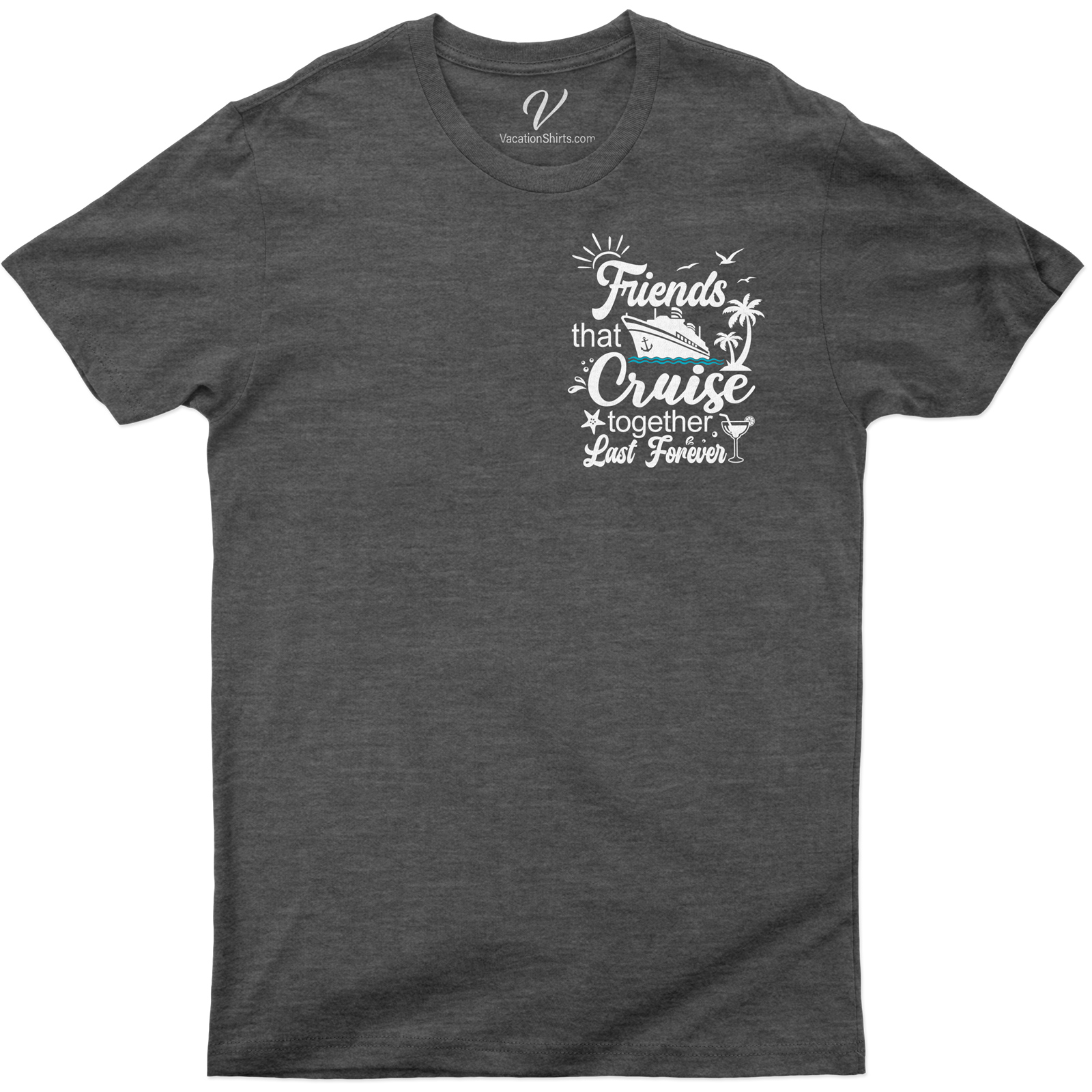 Friends That Cruise Together Last Forever Tropical Vacation Tee Friends That Cruise Together Last Forever Tropical Vacation Tee - the ultimate Cruise Vacation T-Shirt. Perfect for Forever Friends cruising together, this Tropical Travel Tee makes Vacation Group Shirts fun and stylish. Your go-to Friendship Vacation Apparel for every Cruise Trip!