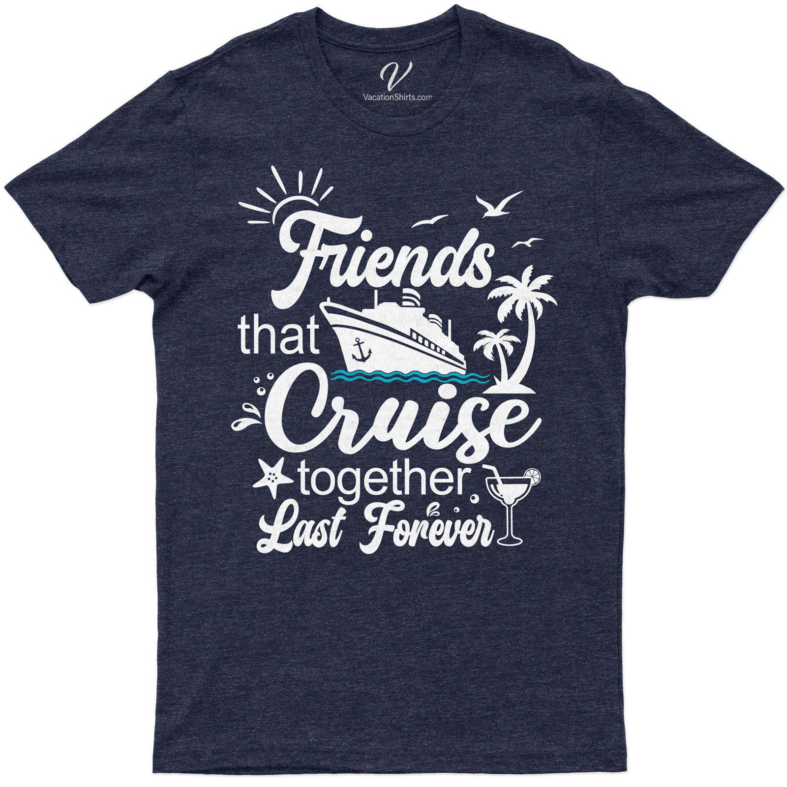 Friends That Cruise Together Last Forever Tropical Vacation Tee Friends That Cruise Together Last Forever Tropical Vacation Tee - the ultimate Cruise Vacation T-Shirt. Perfect for Forever Friends cruising together, this Tropical Travel Tee makes Vacation Group Shirts fun and stylish. Your go-to Friendship Vacation Apparel for every Cruise Trip!