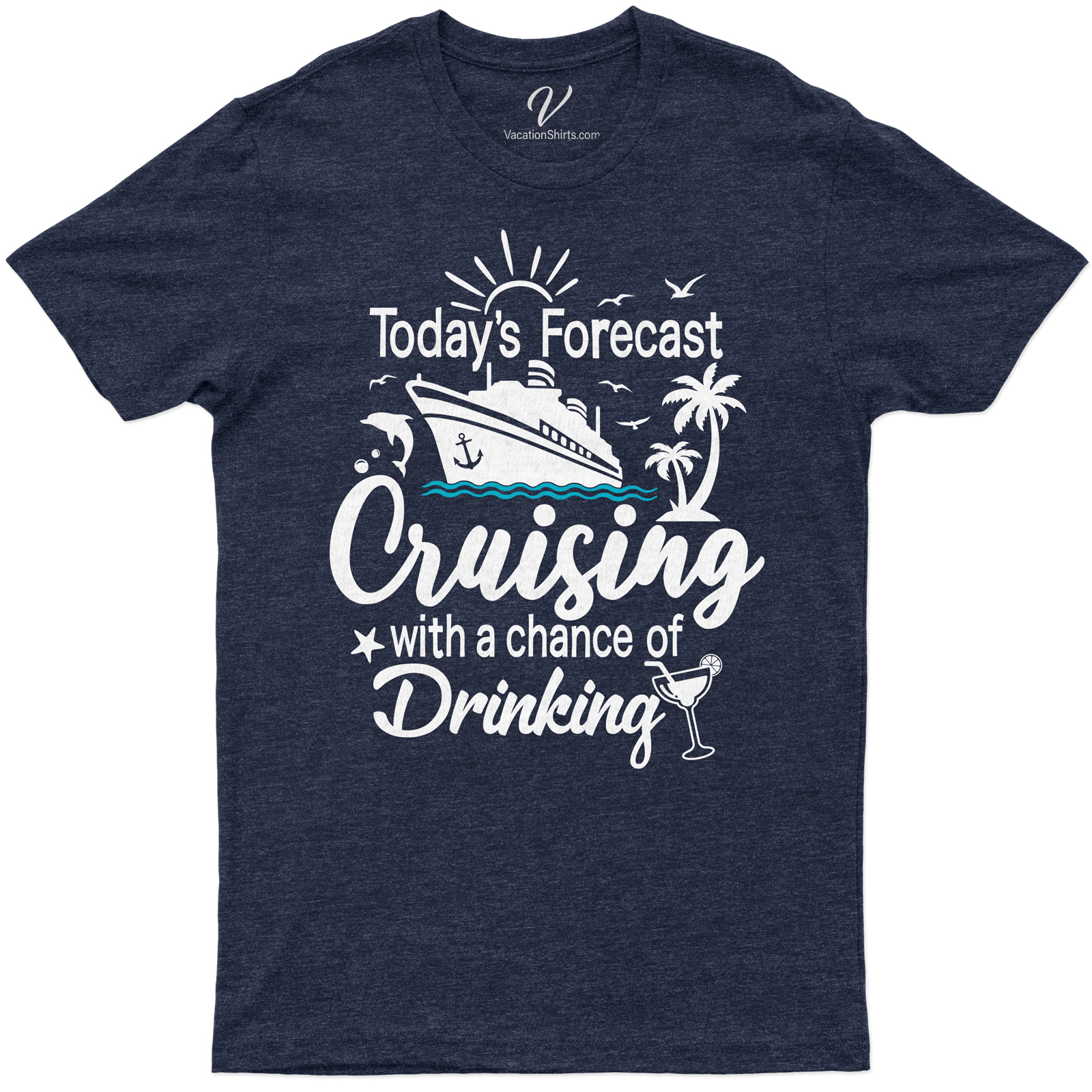 Cruising Forecast Humor Tee - Fun Vacation Shirt with Drinking Theme Get on board with our Cruise Forecast Humor Tee! This Fun Vacation Shirt is your perfect Cruise Vacation Shirt. It's a Funny Drinking Tee that adds humor to your cruise theme clothing. Enjoy your vacation with our Drinking Theme Shirts!