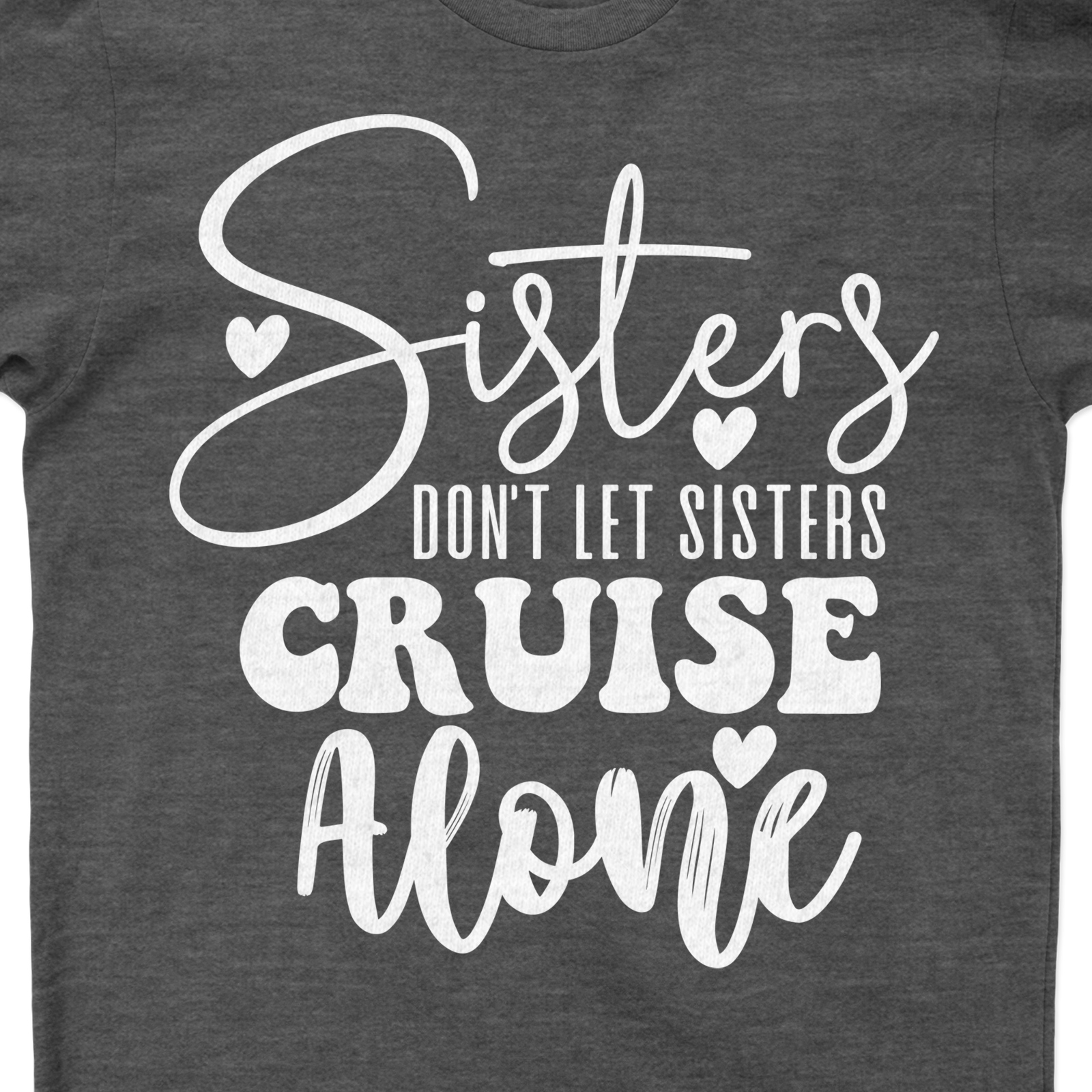 Sisters Don't Let Sisters Cruise Alone Fun Family Vacation Tee Set sail in style with our Sisters Don't Let Sisters Cruise Alone Tee! This Fun Family Vacation Apparel is a must-have for your Family Cruise Vacation. Perfect as Matching Sisters Vacation Shirts, these Family Cruise T-Shirts make every trip memorable!