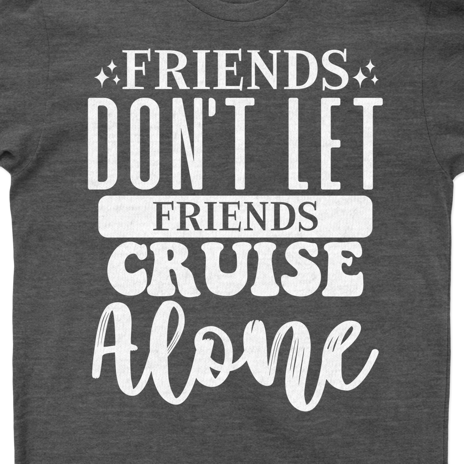Friends Don't Let Friends Cruise Alone Fun Group Travel Tee-Shirt Join the fun with our Friends Don't Let Friends Cruise Alone Tee-Shirt! Perfect for group travel, this unique and engaging Cruise Group Apparel is a must-have. Show your spirit with our Fun Travel Shirts, the ultimate in Friends Travel T-Shirts!