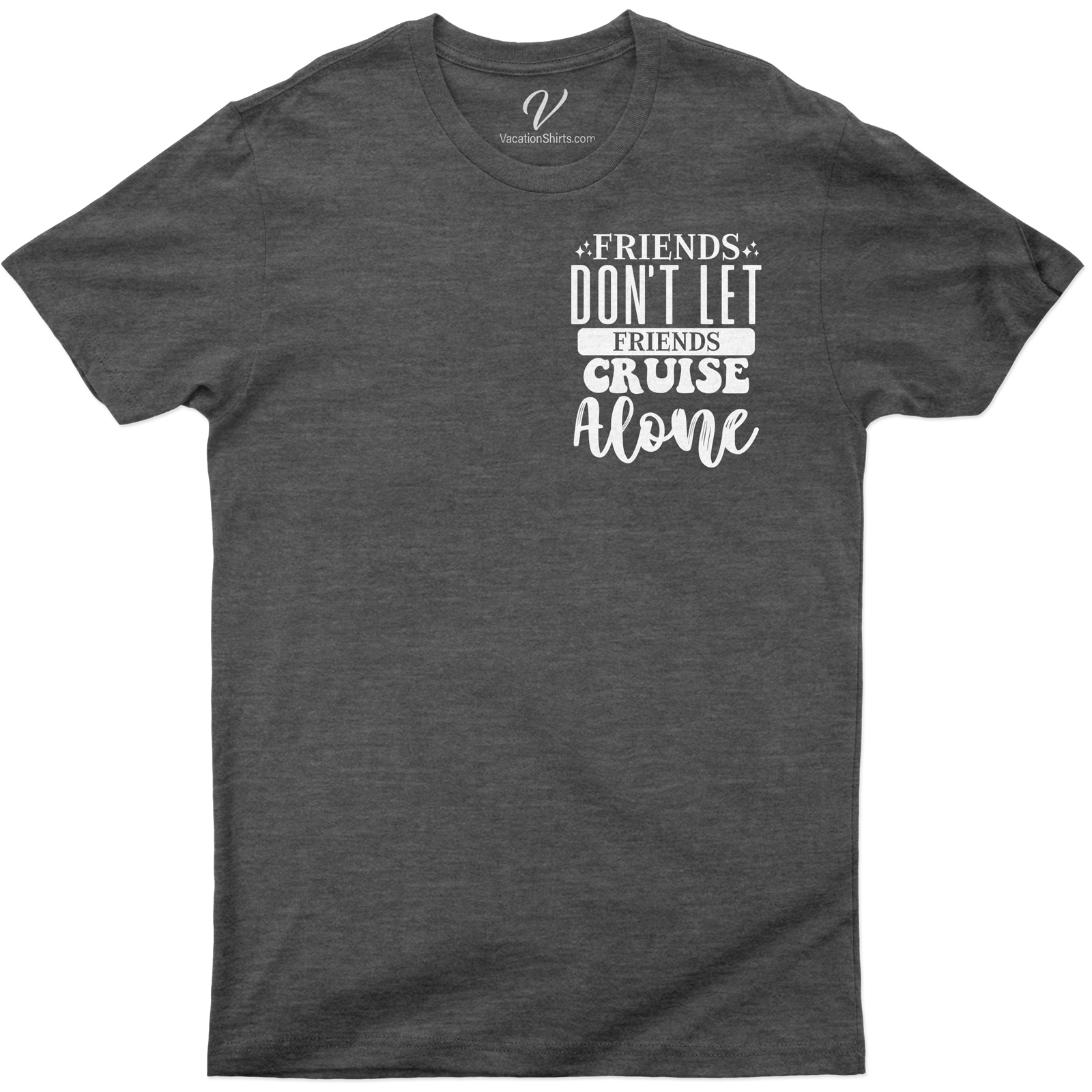 Friends Don't Let Friends Cruise Alone Fun Group Travel Tee-Shirt Join the fun with our Friends Don't Let Friends Cruise Alone Tee-Shirt! Perfect for group travel, this unique and engaging Cruise Group Apparel is a must-have. Show your spirit with our Fun Travel Shirts, the ultimate in Friends Travel T-Shirts!