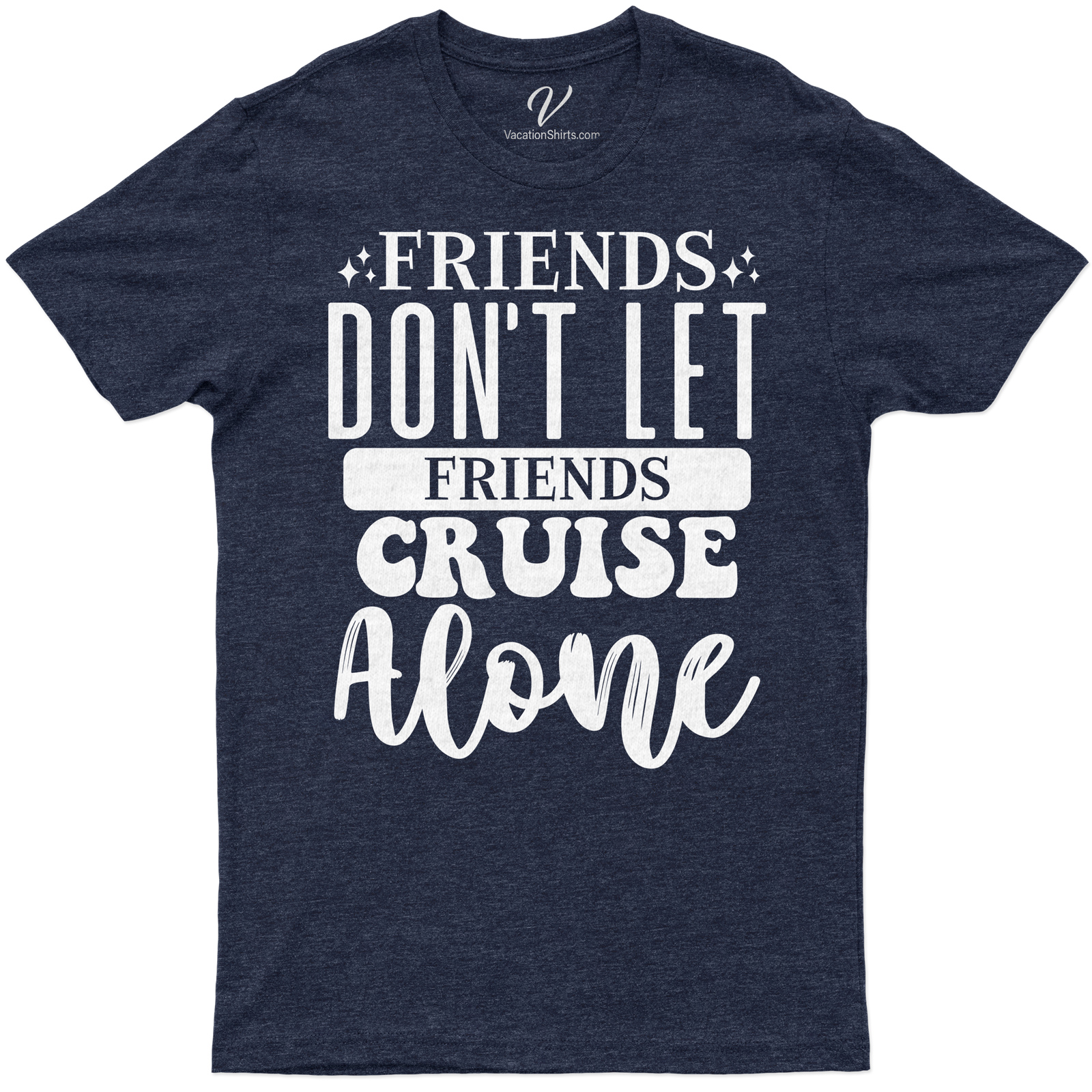 Friends Don't Let Friends Cruise Alone Fun Group Travel Tee-Shirt Join the fun with our Friends Don't Let Friends Cruise Alone Tee-Shirt! Perfect for group travel, this unique and engaging Cruise Group Apparel is a must-have. Show your spirit with our Fun Travel Shirts, the ultimate in Friends Travel T-Shirts!