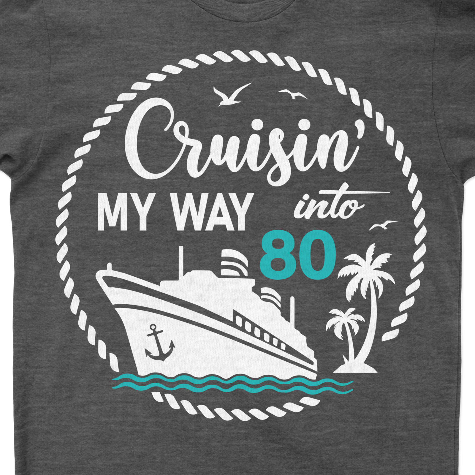 Cruisin' My Way Into 80 - Nautical Themed Birthday Celebration Tee Celebrate in style with our Cruisin' Into 80 Tees! This Nautical Themed Birthday Celebration Tee is perfect for any sailing enthusiast marking their 80th Birthday. Unique, engaging, and exciting, it's the ultimate Nautical 80th Birthday Shirt for your special day!