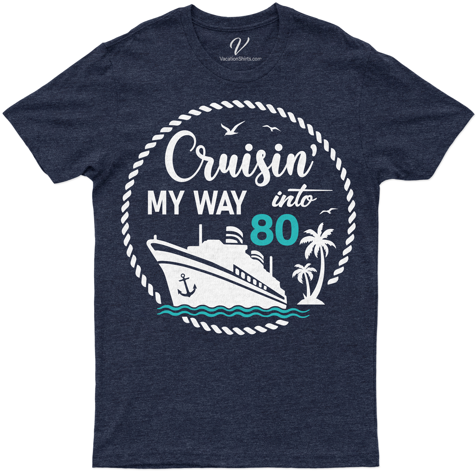 Cruisin' My Way Into 80 - Nautical Themed Birthday Celebration Tee Celebrate in style with our Cruisin' Into 80 Tees! This Nautical Themed Birthday Celebration Tee is perfect for any sailing enthusiast marking their 80th Birthday. Unique, engaging, and exciting, it's the ultimate Nautical 80th Birthday Shirt for your special day!