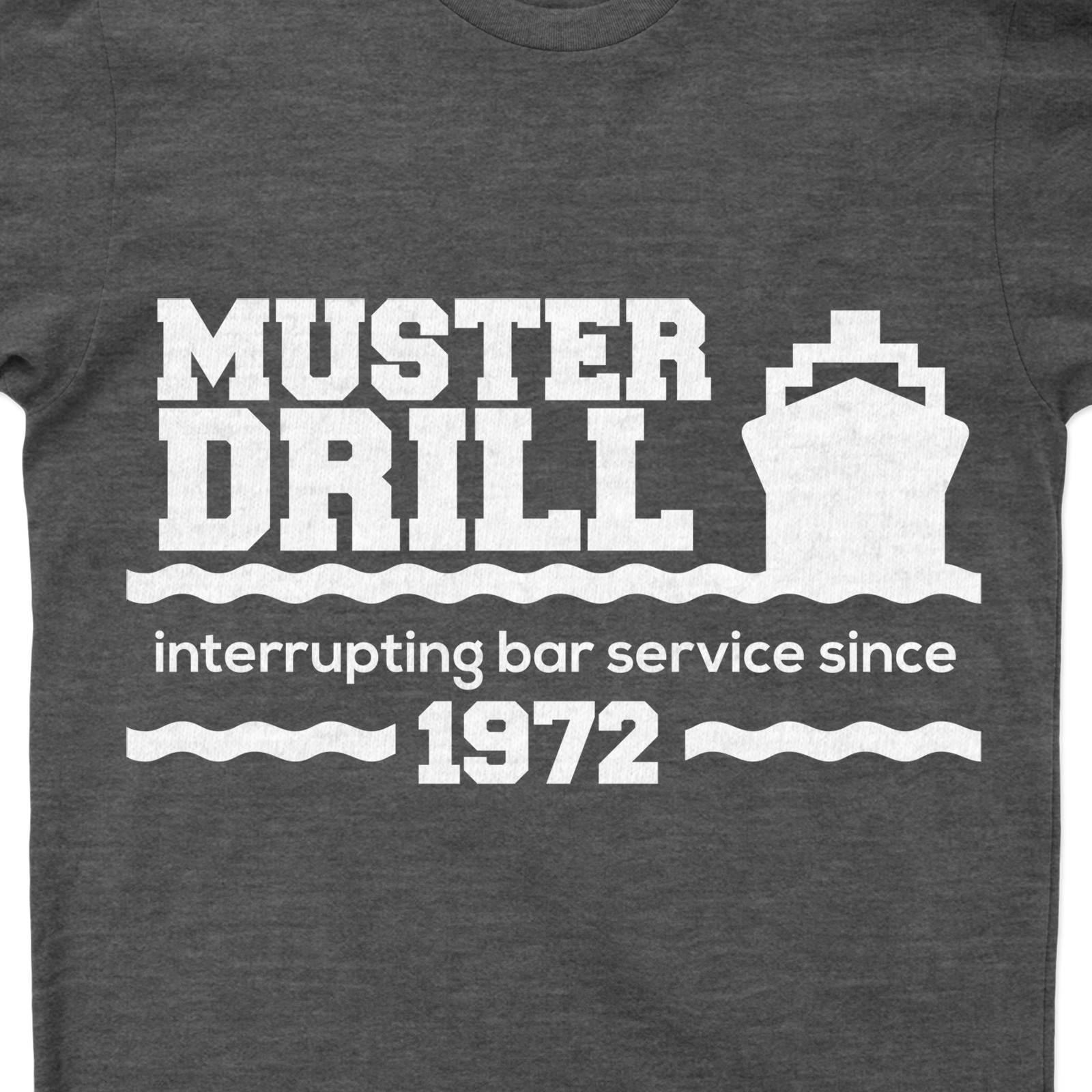 Cruise Humor Muster Drill Quote Tee - Interrupting Bar Service Since 1972 Experience the nostalgia with our 1972 Vintage Cruise Tee, featuring a hilarious Muster Drill Quote. This Cruise Humor T-Shirt, a perfect blend of fun and style, celebrates Bar Service Interruption since 1972. Ideal for Cruise Joke lovers and Muster Drill Humor enthusiasts!