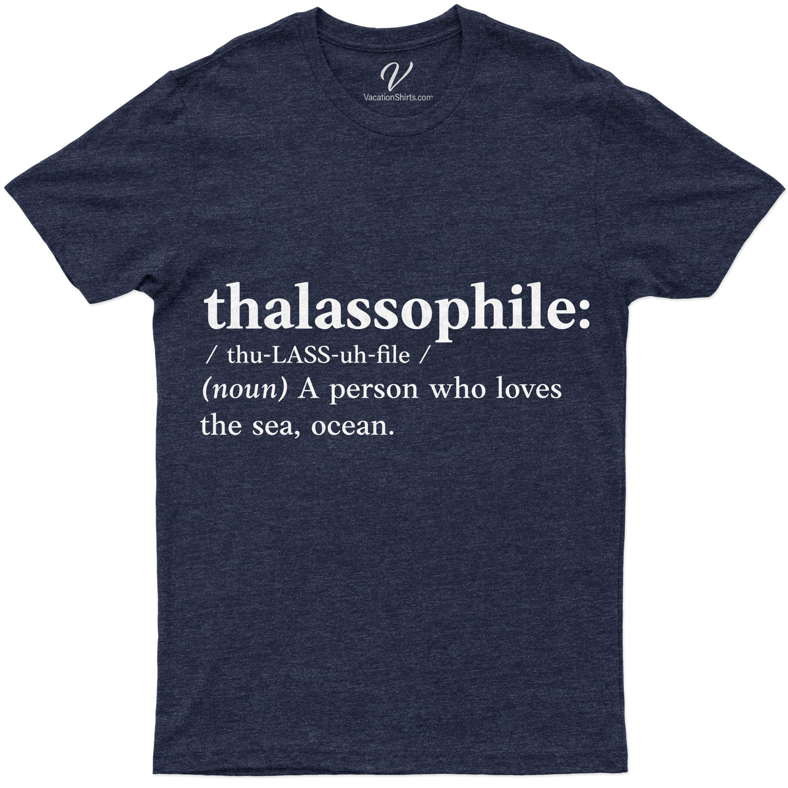 Thalassophile Definition Nautical Enthusiast Casual Tee - VacationShirts.com Embrace your love for the sea with our Thalassophile Definition Tee. This Nautical Enthusiast T-Shirt from VacationShirts.com is the perfect Casual Vacation Shirt. Ideal for Beach Lovers, it's the ultimate in Ocean Enthusiast Clothing and Casual Beachwear.