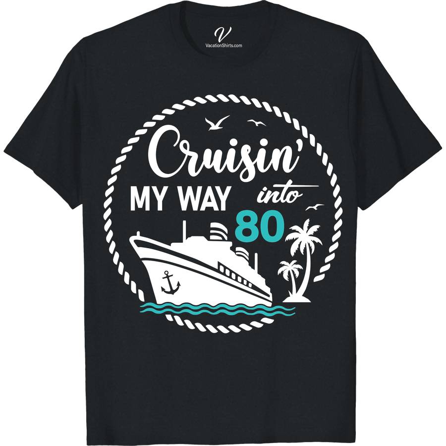Cruisin' My Way Into 80 - Nautical Themed Birthday Celebration Tee Birthday Cruise Shirts Celebrate the big 80 with style in our "Cruisin' My Way Into 80" Tee from VacationShirts.com. Perfect for maritime enthusiasts, this nautical-themed birthday shirt blends vintage sailor charm with ocean-inspired joy. Ideal for any senior's nautical party wear, it's a sea-themed 80th birthday essential. Anchor your milestone in memorable fashion!