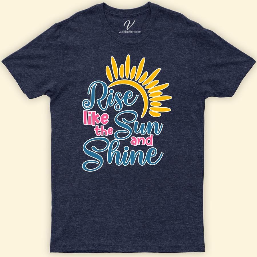 Rise Like The Sun Vacation Shirt Beach Vacation Shirts Discover the essence of summer with the Rise Like The Sun Vacation Shirt from VacationShirts.com. This lightweight, travel-inspired t-shirt features a captivating sunrise graphic, blending the allure of tropical vacations and beach sunsets. Perfect for any summer holiday, this casual summer tee embodies the spirit of sun-themed adventures.