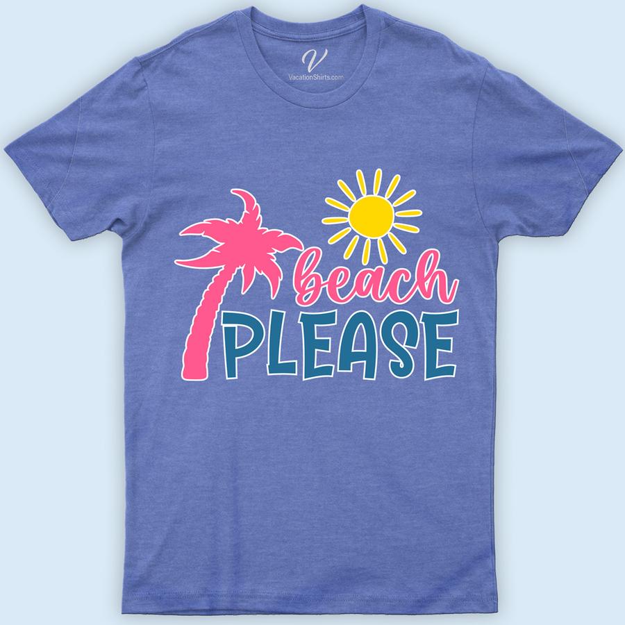 Beach Please Vaation Shirt Beach Vacation Shirts Dive into summer with the Beach Please Vacation Shirt from VacationShirts.com. This tropical shirt design embodies the essence of beach vacations, blending coastal style with ocean-inspired tees. Perfect for any holiday beach top collection, it's your go-to for beach parties, offering a casual yet captivating look. Embrace your beach-themed apparel today!