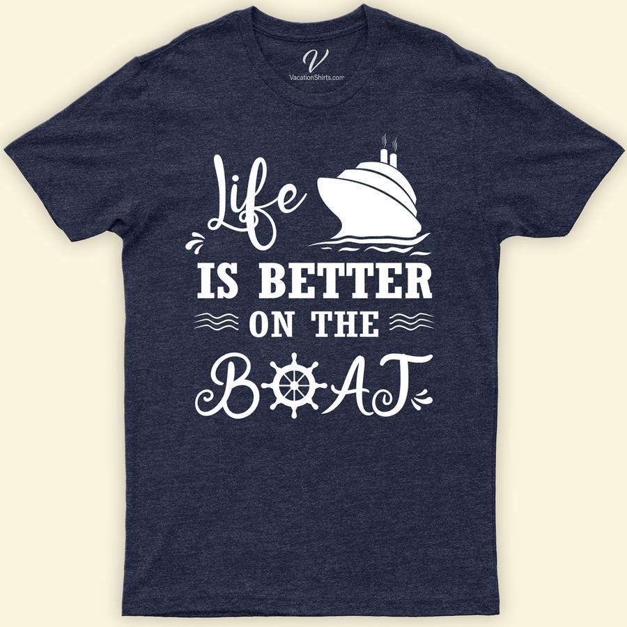 Boat-Cruise Bliss Tee: Life's Better Onboard! Cruise Vacation Shirts Set sail in style with the Boat-Cruise Bliss Tee from VacationShirts.com! Perfect for cruise lovers, this nautical-themed apparel celebrates life onboard. Featuring vibrant, maritime lifestyle designs, it's the ultimate in cruise ship clothing. Ideal for any ocean voyage or sailing adventure, it's a must-have gift for sea journey enthusiasts.