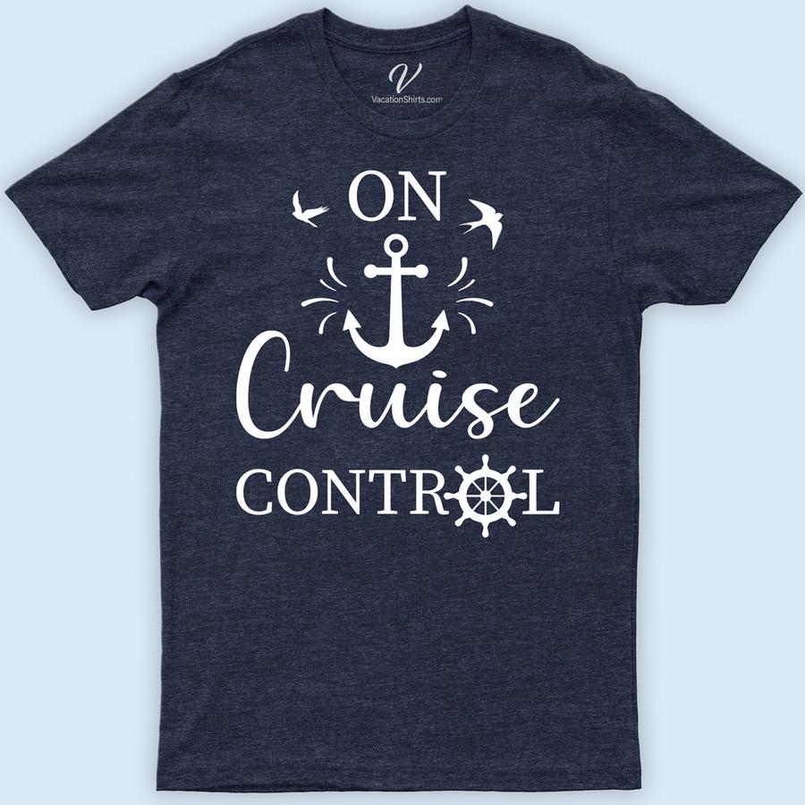 On Cruise Control Cruise Vacation T-Shirt Classic Cruise Vacation Shirts Set sail in style with the On Cruise Control T-Shirt from VacationShirts.com! Perfect for both men and women, this nautical-themed shirt blends comfort with cruise wear chic. Featuring unique sailing t-shirt designs, it's the ultimate addition to your ocean cruise outfits and tropical vacation shirts collection.