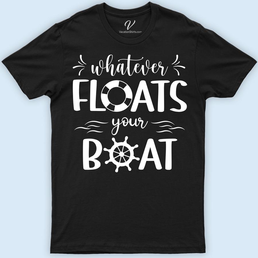 VacationShirts.com's 'Whatever Floats Your Boat' Tee Cruise Shirt Best Sellers Dive into style with VacationShirts.com's 'Whatever Floats Your Boat' Tee! Perfect for yacht parties or beach vacations, this nautical t-shirt blends maritime fashion with casual boating apparel. Featuring a humorous sailing graphic, ocean-inspired design, and sea life prints, it's the ultimate in sailing graphic tees and funny sailing tees.