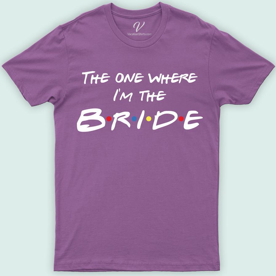 Friends The One Where I'm The Bride Shirt Wedding Vacation Shirts Celebrate your special day with our "The One Where I'm The Bride" shirt from VacationShirts.com! Perfect for Friends fans, this custom Friends bridal tee adds a unique touch to bachelorette parties and Friends-themed weddings. Personalize your Friends bride t-shirt for an unforgettable bridal party ensemble. Be the bride everyone remembers!