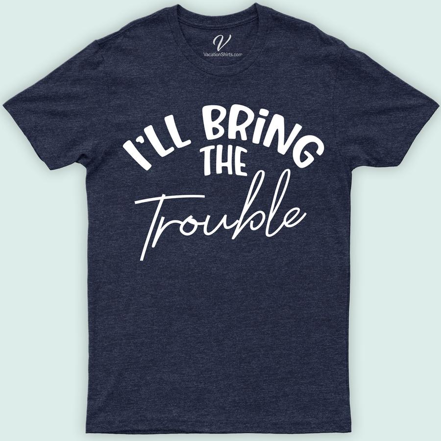 I'll Bring the Trouble Wedding Shirt Wedding Vacation Shirts Unleash the fun at your next wedding event with our "I'll Bring the Trouble" Wedding Shirt from VacationShirts.com. Perfect for bachelorette parties, bachelor gatherings, or as unique wedding party gifts, these custom wedding shirts blend humor with style. Elevate your bridal or groomsmen attire with these funny, memorable tees!