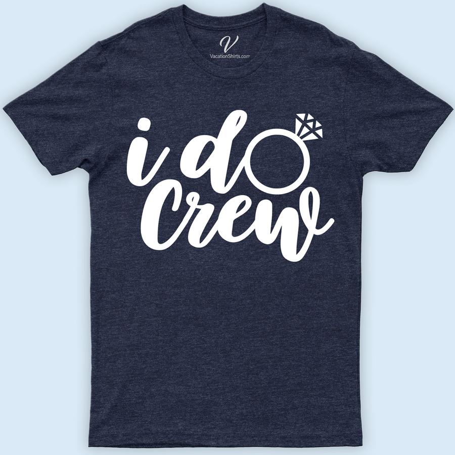 I Do Crew Wedding Shirt Wedding Vacation Shirts Celebrate in style with our "I Do Crew" Wedding Shirts from VacationShirts.com! Perfect for bachelorette parties, bridal showers, and hen nights, these matching group tees are customizable, ensuring your bride squad shines. Ideal for bridesmaid proposals or as a memorable gift, our Bride Tribe T-shirts unite your party with elegance and fun.