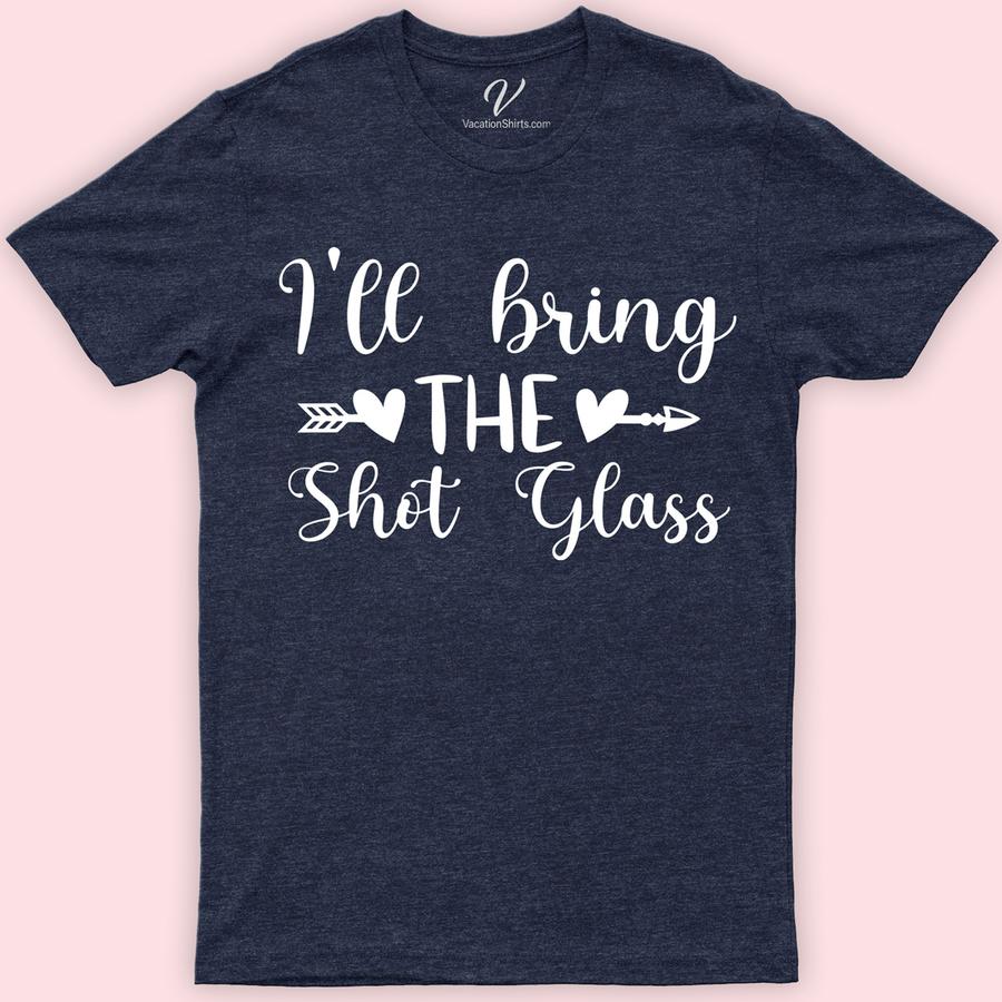I'll Bring the Shot Glass Wedding Shirt Wedding Vacation Shirts Celebrate love with a twist! Our "I'll Bring the Shot Glass" Wedding Shirt from VacationShirts.com is the ultimate pick for bachelorette parties, bridal showers, and matching bachelor festivities. Crafted for laughs and memories, this custom, funny wedding t-shirt adds a personalized touch to your celebration. Perfect as unique wedding favors or standout bride and groom shirts.