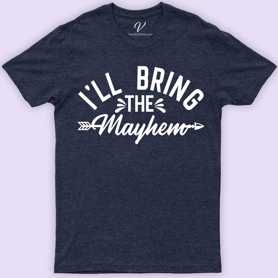 I'll Bring the Mayhem Wedding Shirt Wedding Vacation Shirts Unleash the fun with our "I'll Bring the Mayhem Wedding Shirt" from VacationShirts.com! Perfect for bachelorette parties, groom's crew, or any wedding festivity, this humorous wedding attire merges laughter with love. Featuring custom, unique designs, it's the ultimate in novelty wedding apparel for bride squads and funny bridal party tees.