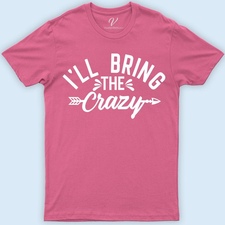 I'll Bring the Crazy Wedding Shirt Wedding Vacation Shirts Stand out with VacationShirts.com's 'I'll Bring the Crazy' Wedding Shirt! Perfect for bachelor/bachelorette parties or as a humorous bridal shower gag gift, this unique wedding attire blends wedding humor with custom flair. Elevate your wedding party shirts collection with this funny, memorable piece. Ideal for those who love to add fun to tradition!