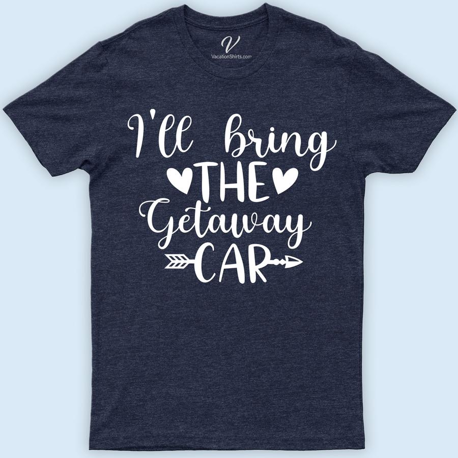 I'll Bring the Getaway Car Wedding Shirt Wedding Vacation Shirts Escape in style with our 'I'll Bring the Getaway Car' Wedding Shirt from VacationShirts.com! Perfect for the just-married duo, this custom wedding shirt blends humor and romance. Ideal for bridal parties, honeymoon travels, or as matching couple wedding tees. Personalize your journey from wedding day to getaway with this unique, funny bridal tee!