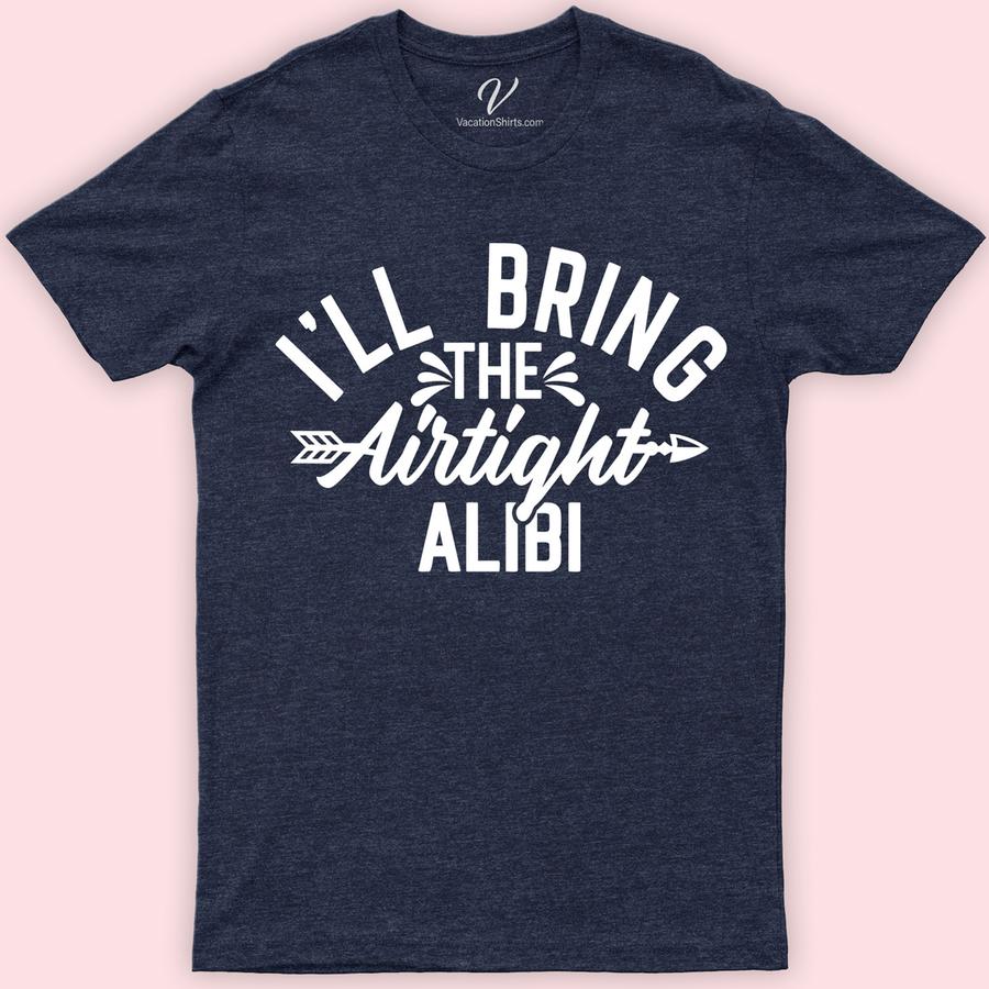 I'll Bring the Airtight Ailibi Wedding Shirt Wedding Vacation Shirts Make your wedding unforgettable with VacationShirts.com's 'I'll Bring the Airtight Alibi' Wedding Shirt. Perfect for bridal parties, groomsmen, and bachelorette festivities, this unique, funny shirt adds a creative twist. Customize for a personalized touch, ensuring your group stands out in matching, themed attire. Embrace fun with our airtight alibi apparel!