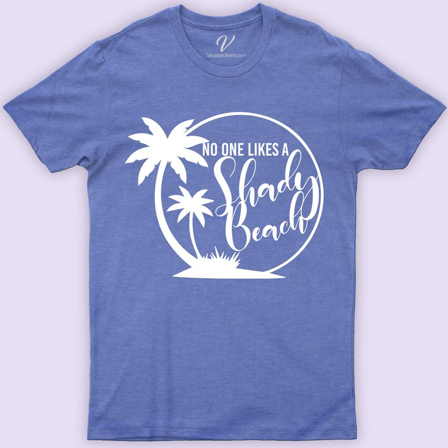 No One Likes a Shady Beach Shirt Beach Vacation Shirts Dive into summer fun with our "No One Likes a Shady Beach" Shirt from VacationShirts.com! This witty beach t-shirt, featuring a humorous beachwear design, is perfect for beach parties or lounging. Crafted for comfort, our novelty beach shirt stands out as a cool beach top, making your beach vacation apparel unforgettable.